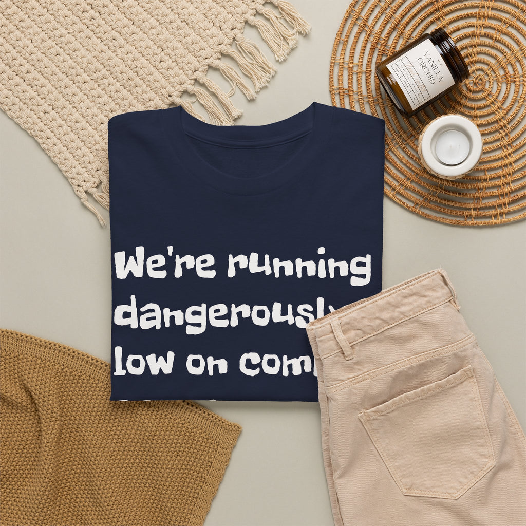 "We're running dangerously low on common sense" Funny Tee