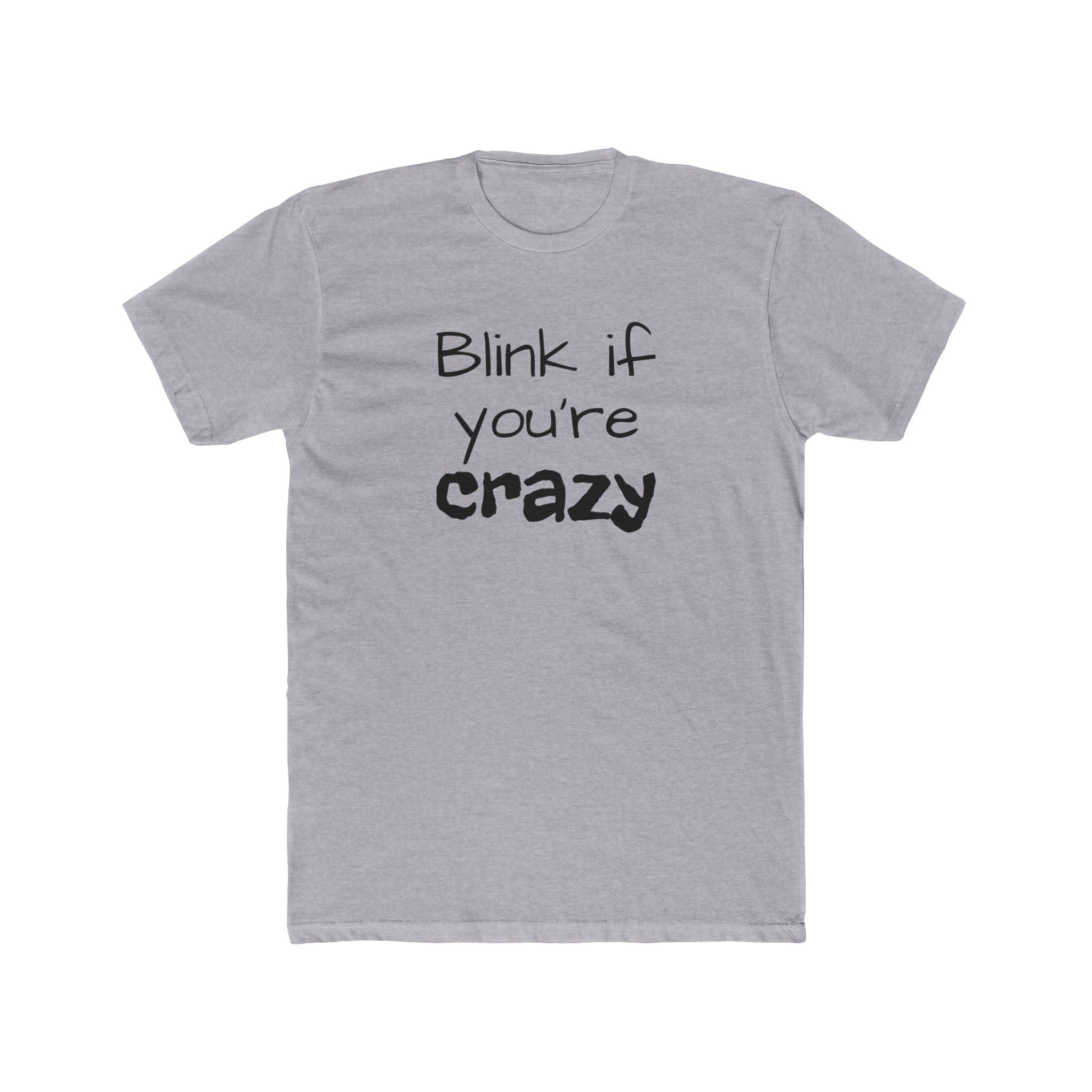 Funny "Blink If You're Crazy" T-Shirt — Humorous Graphic Tee