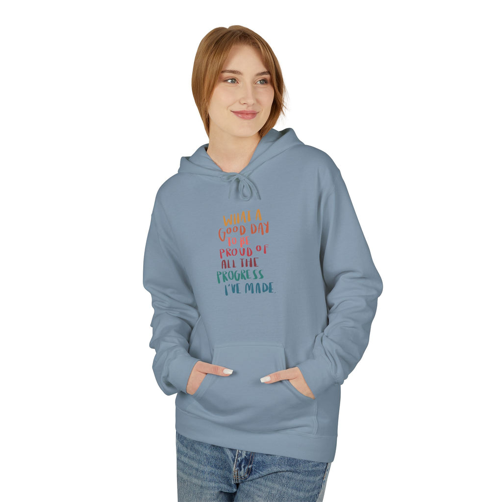 Good Day to be Proud of Progress I've Made Hoodie