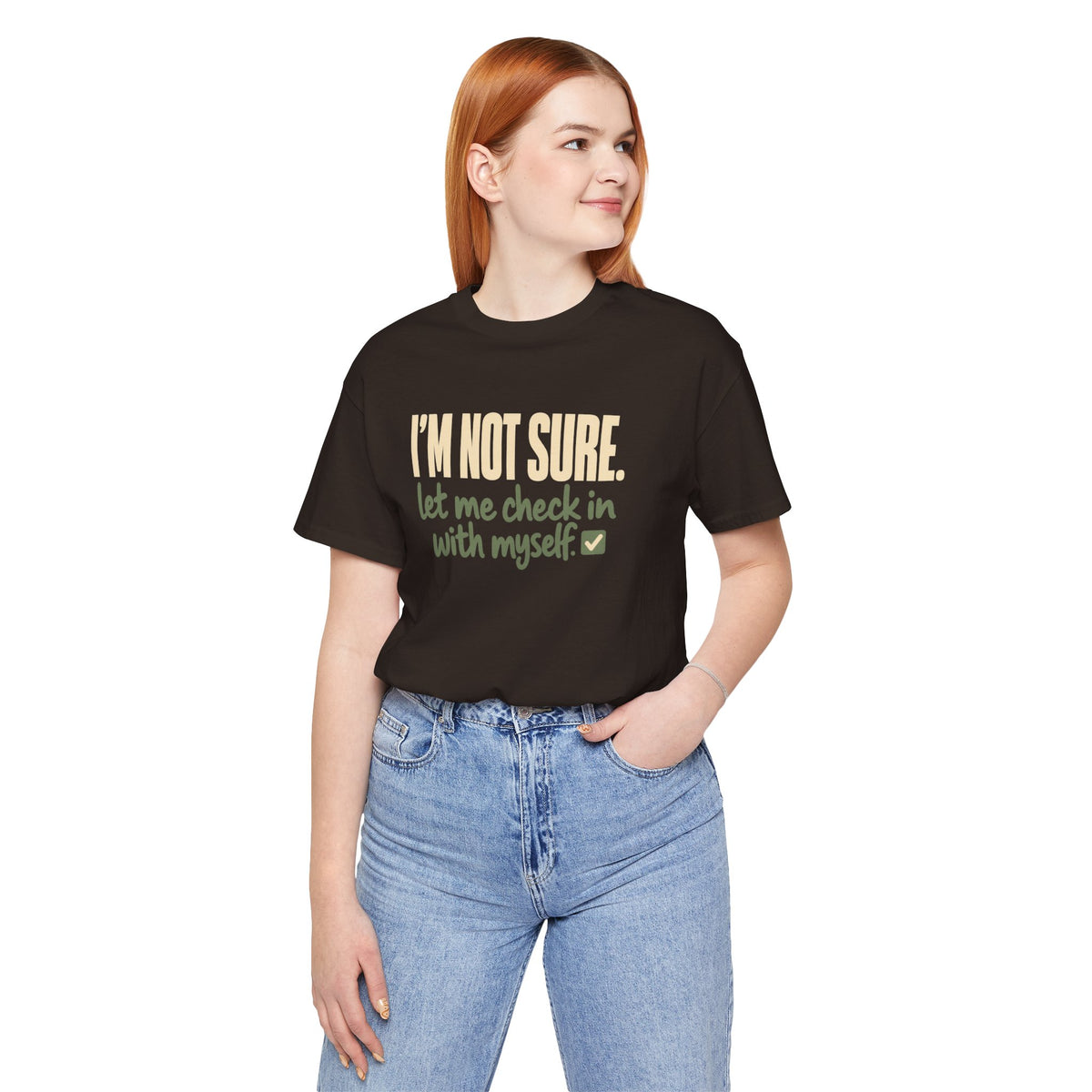 "I'm Not Sure Let Me Check In With Myself" Graphic Tee