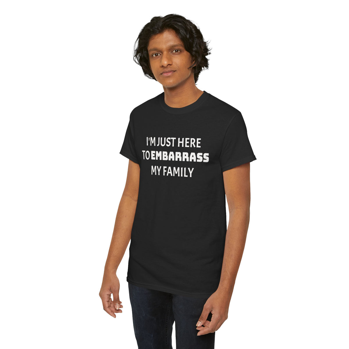 I'm Just Here to Embarrass My Family Tee