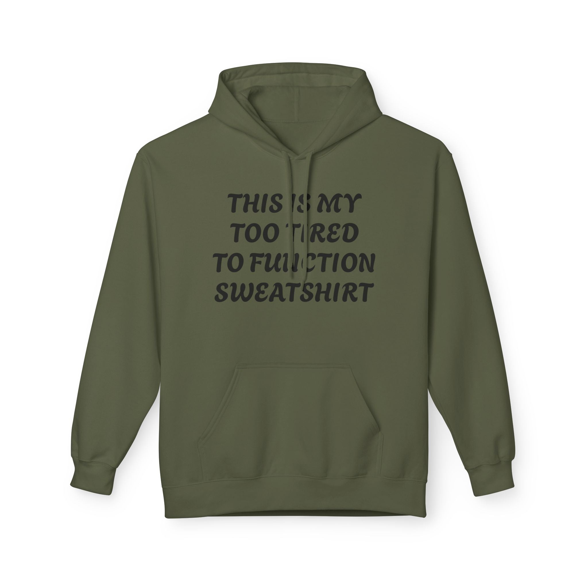 Too Tired to Function Hoodie Sweatshirt