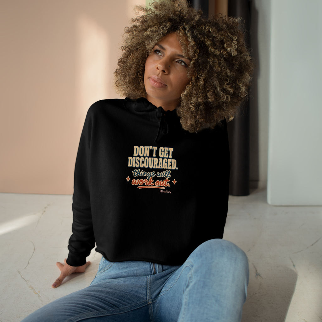 "Don't Get Discouraged, Things Will Work Out" Cropped Hoodie