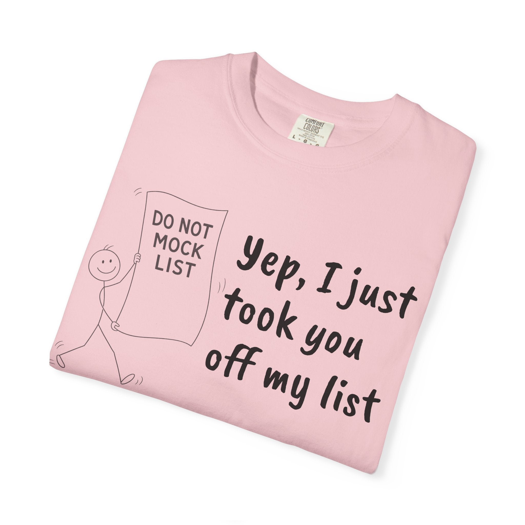 Yep, I Just Took You Off My List - Sarcastic Graphic Tee