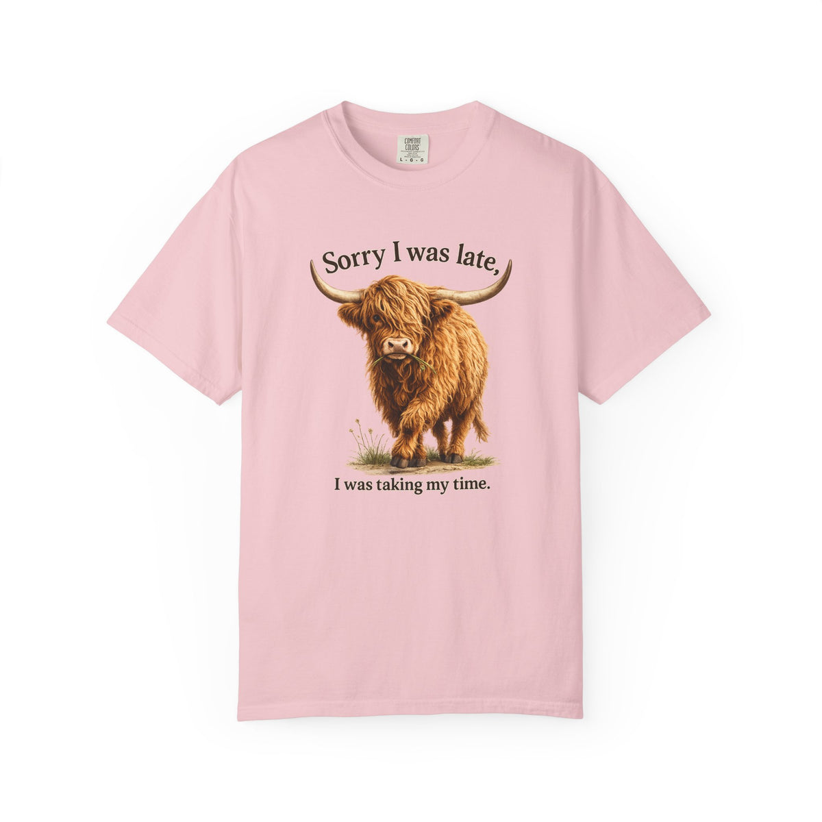 Highland Cow "Sorry I Was Late, I Was Taking My Time" - Graphic Tee