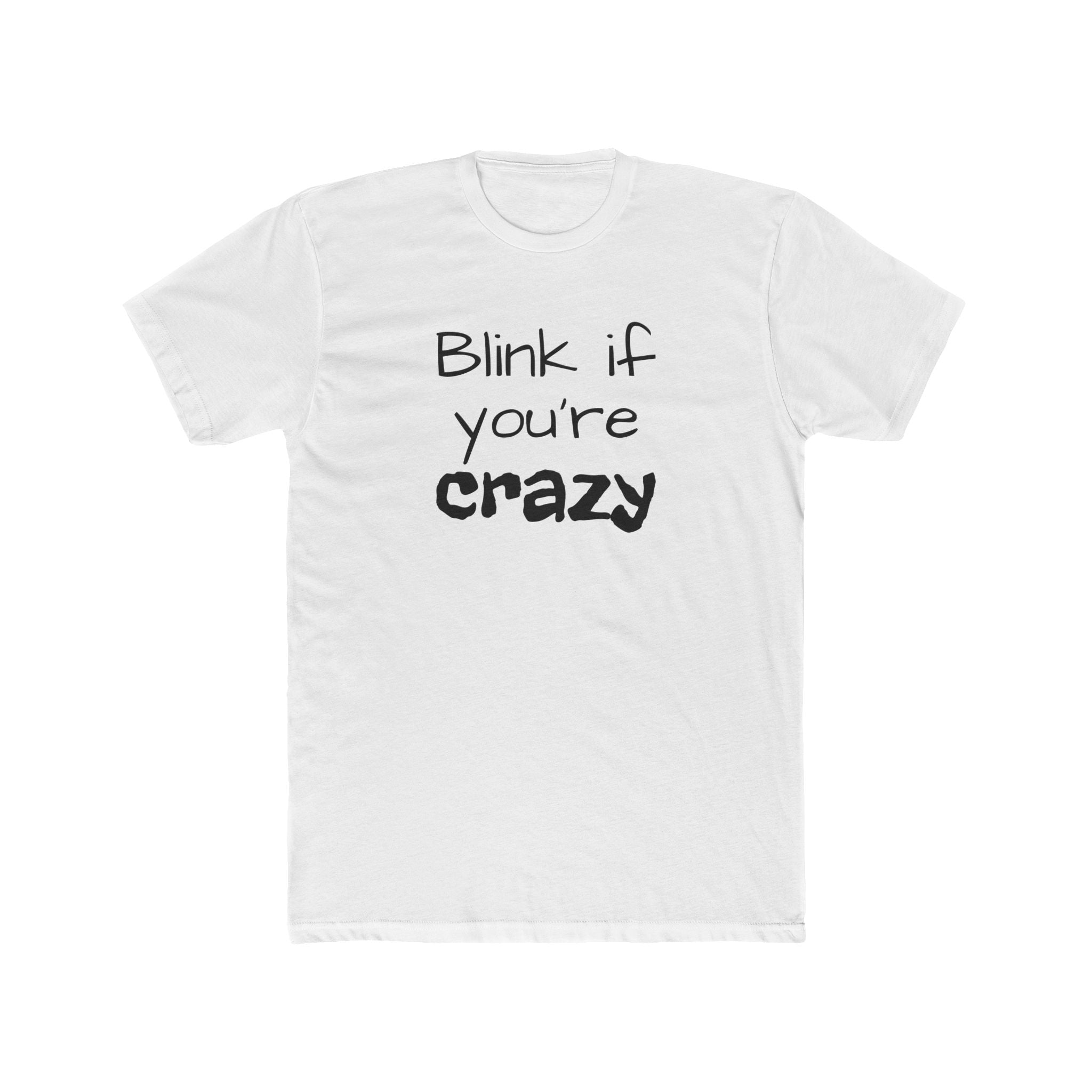 Funny "Blink If You're Crazy" T-Shirt — Humorous Graphic Tee