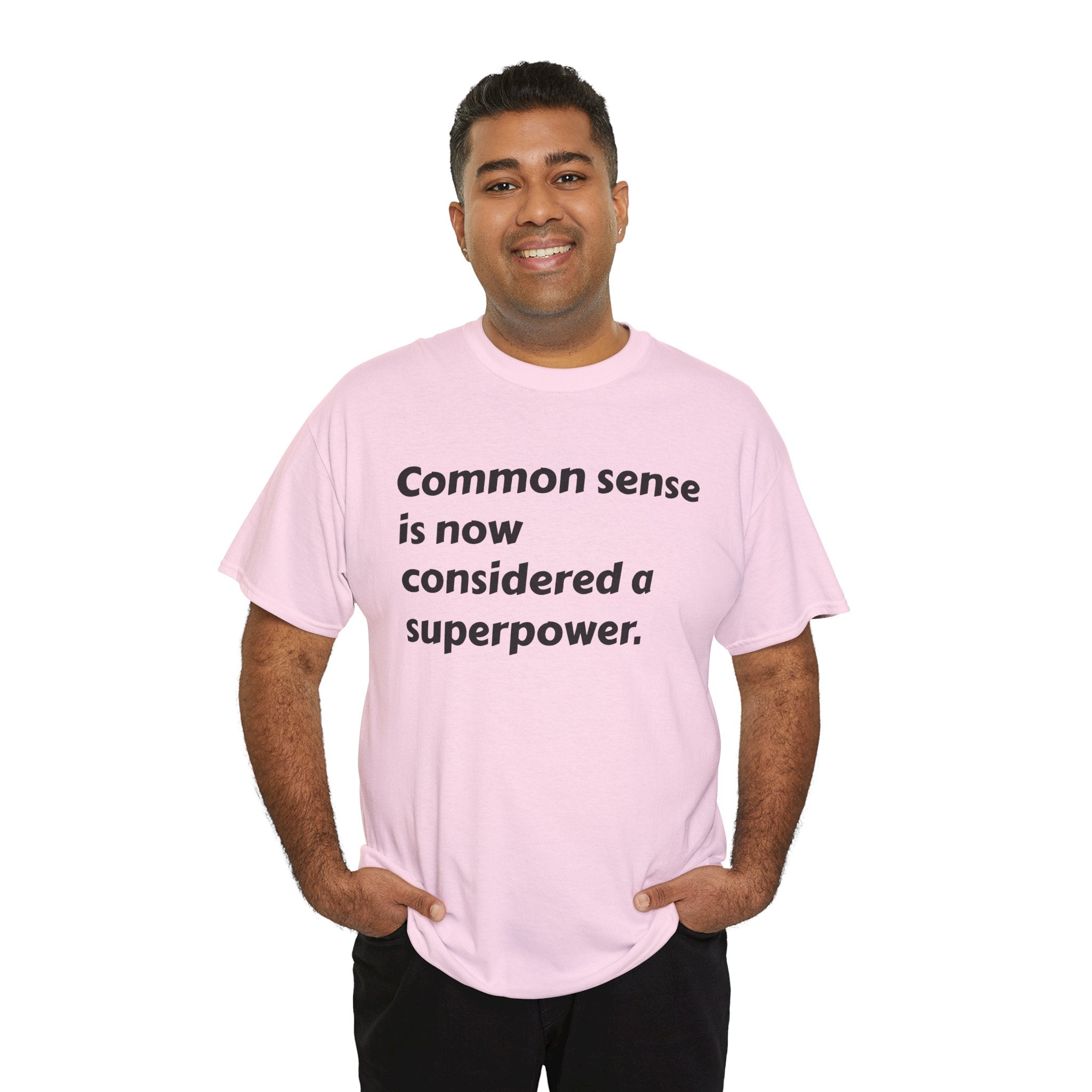 "Common sense is now considered a superpower" Minimal Text Tee