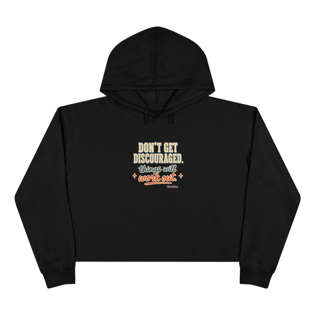 "Don't Get Discouraged, Things Will Work Out" Cropped Hoodie