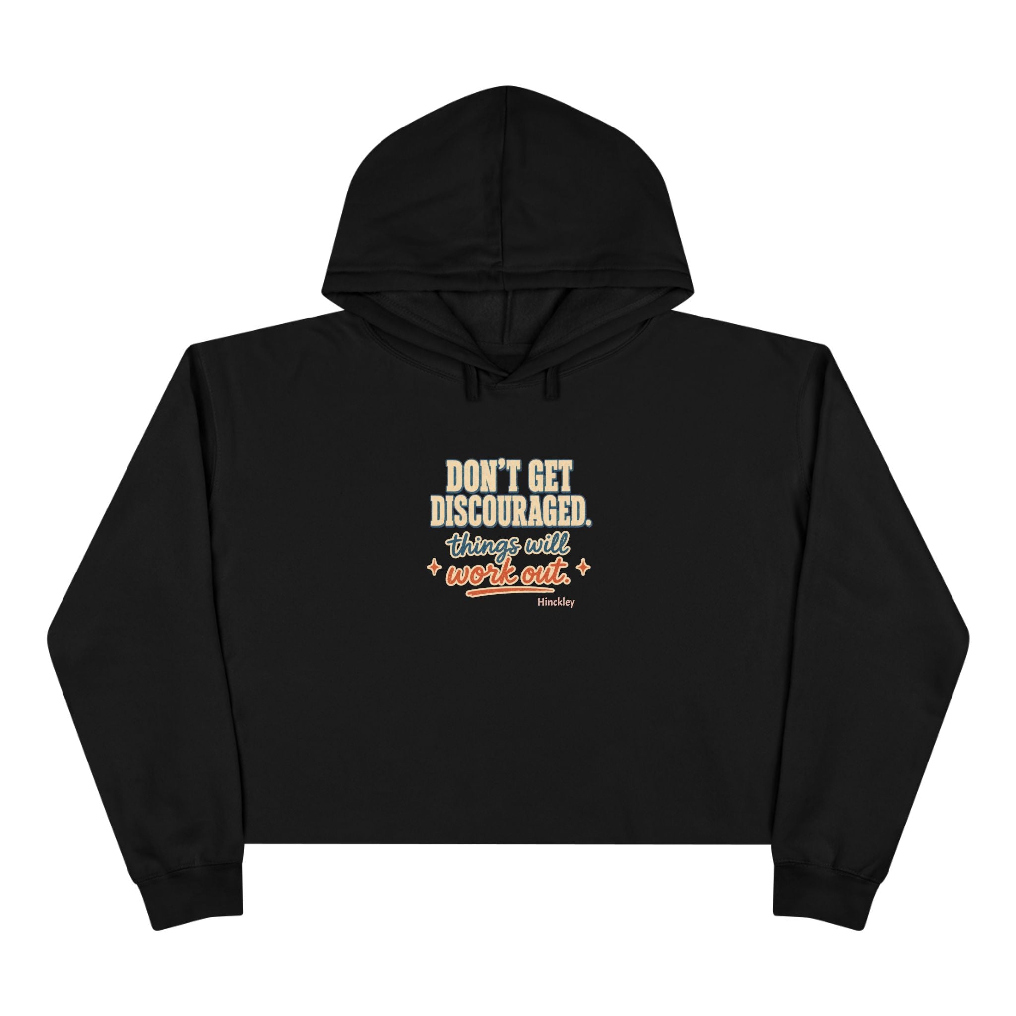 "Don't Get Discouraged, Things Will Work Out" Cropped Hoodie