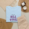 "Yeah, We All Fail, So Get Back Up" Tee