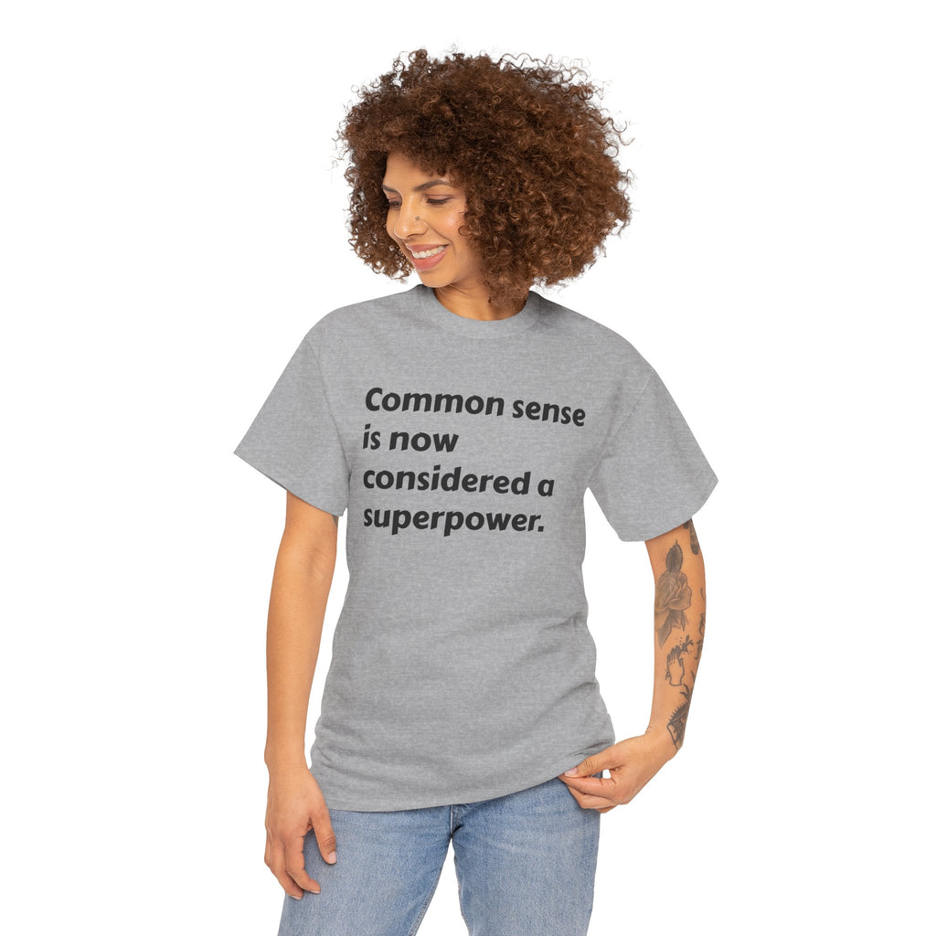 "Common sense is now considered a superpower" Minimal Text Tee