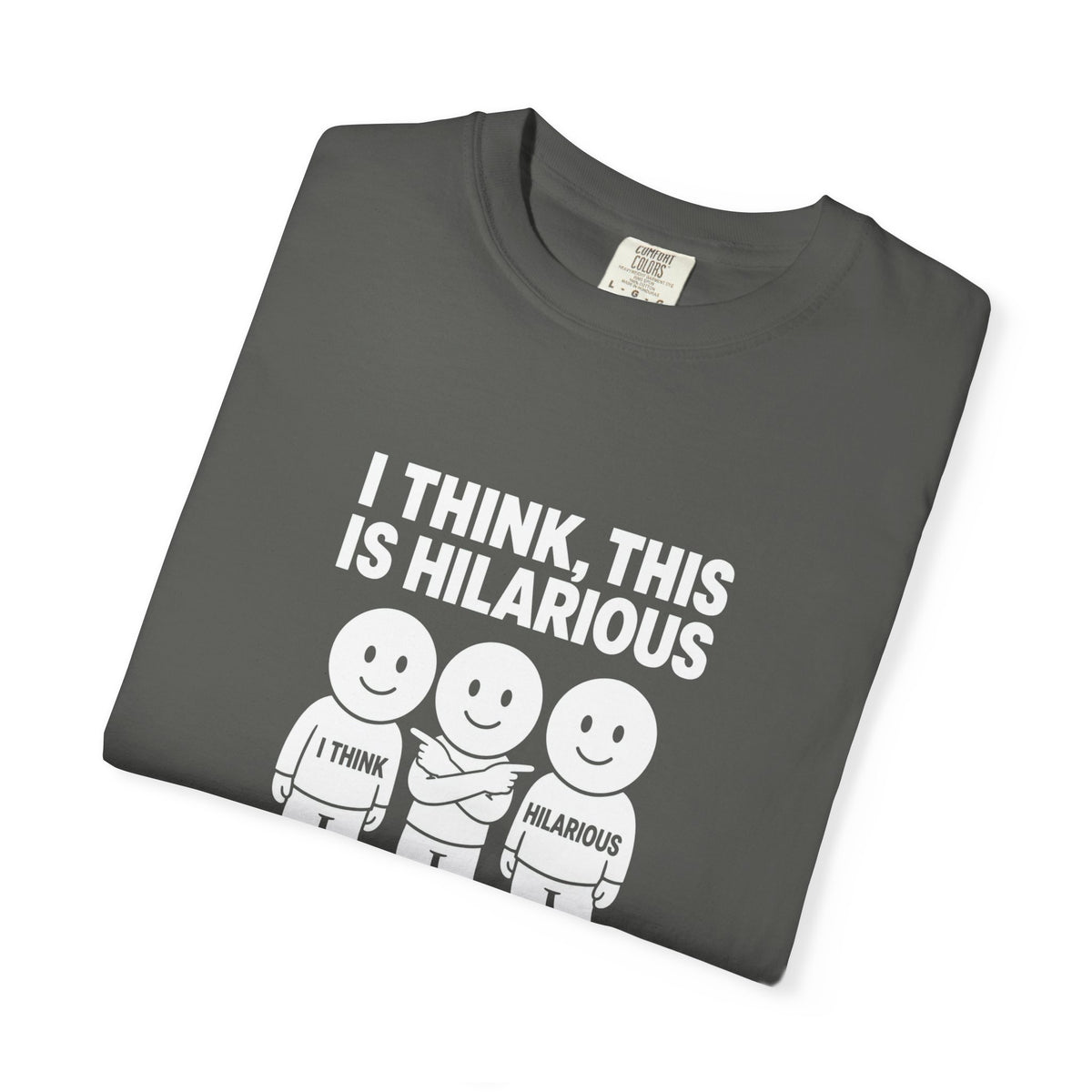 "I Think This Is Hilarious" Funny Stick Figure Tee