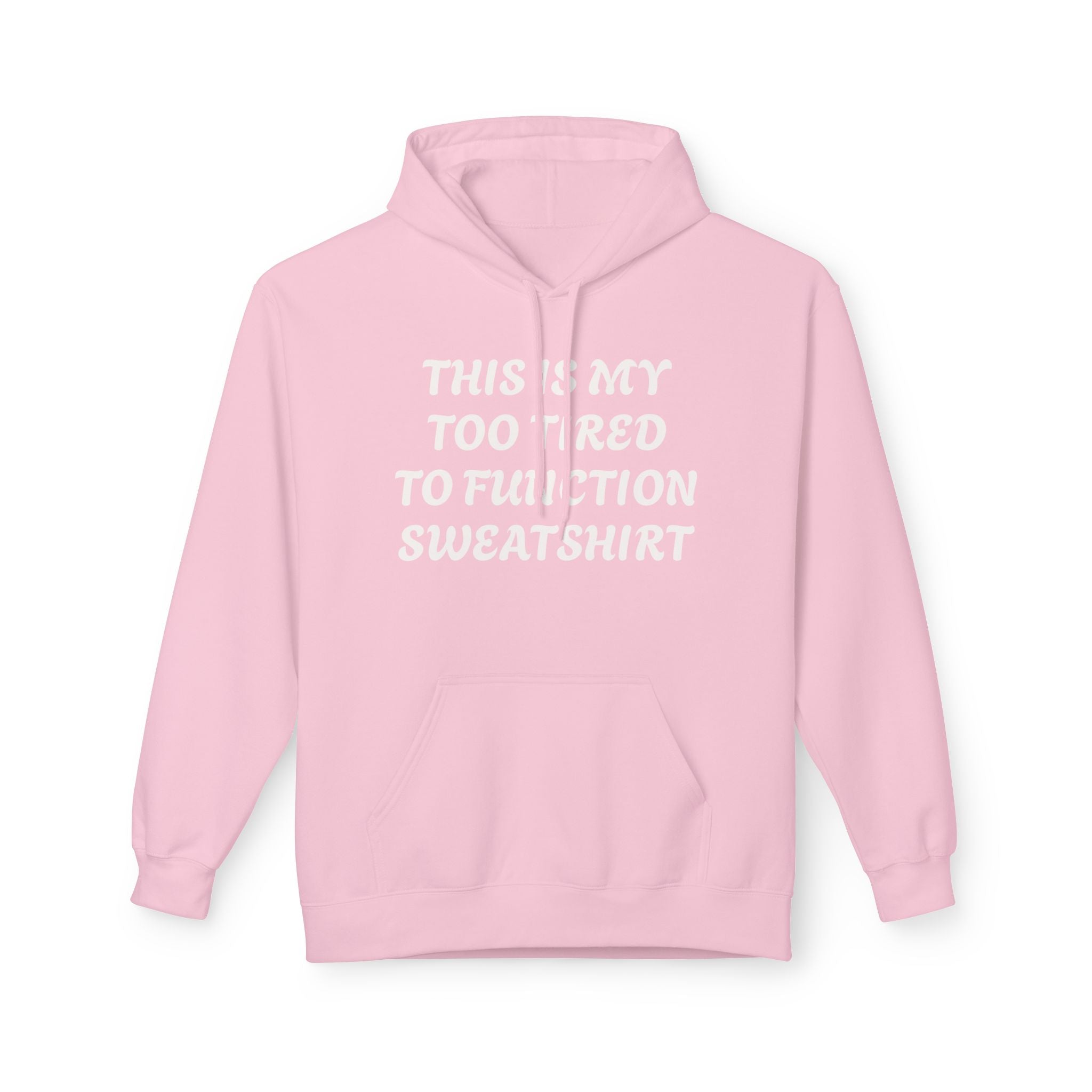 Too Tired to Function Hoodie Sweatshirt