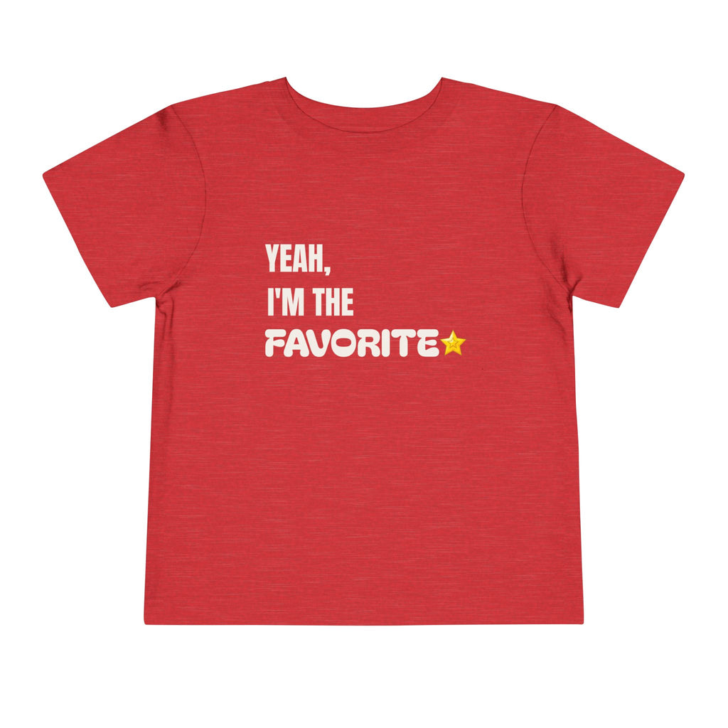 "Yeah, I'm the Favorite" Toddler Tee