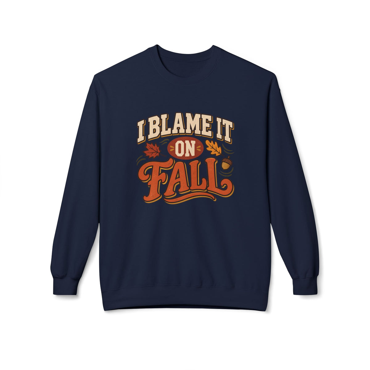 "I Blame It On Fall" Cozy Autumn / Fall Pullover