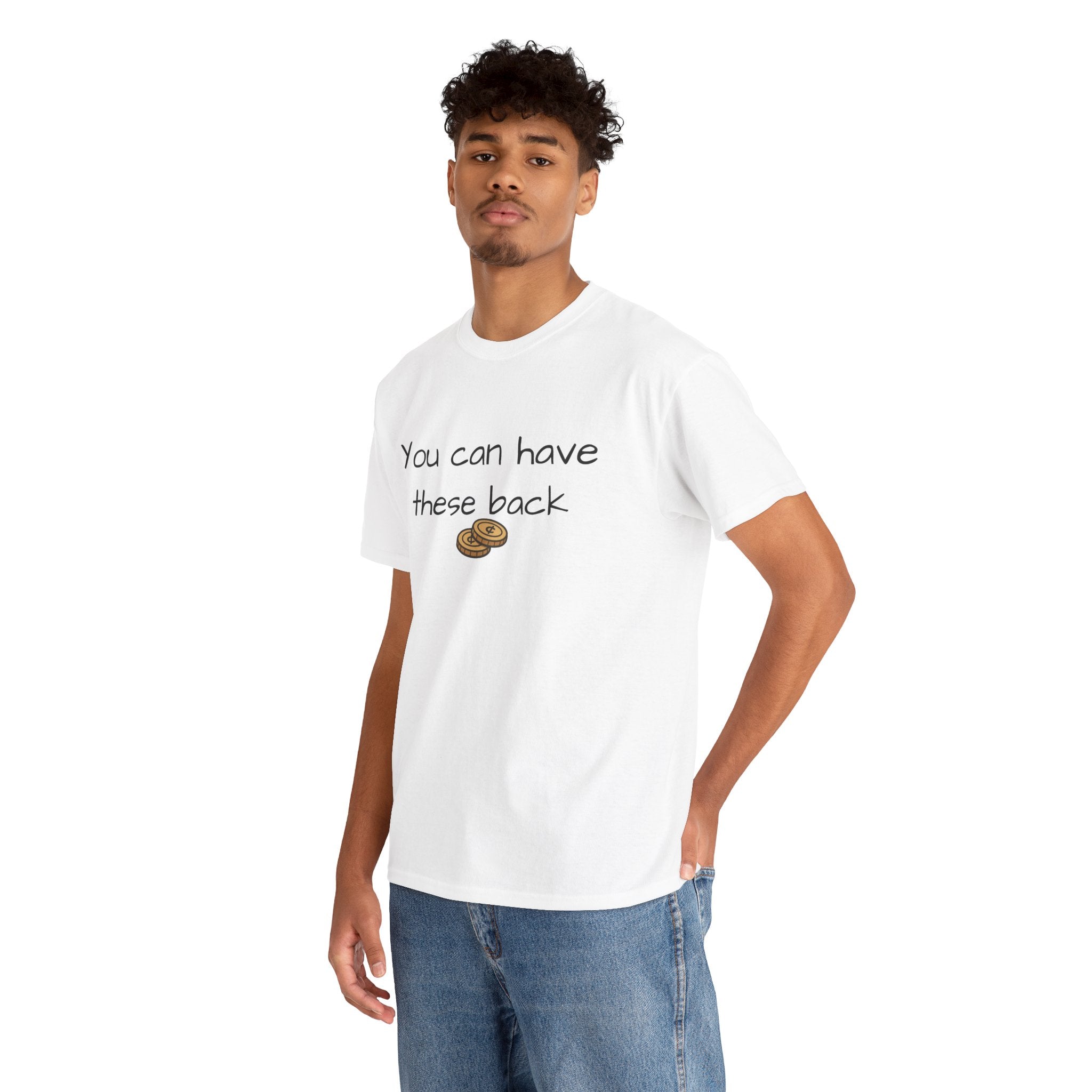 You Can Have These Back - Two Cents Funny Graphic Tee