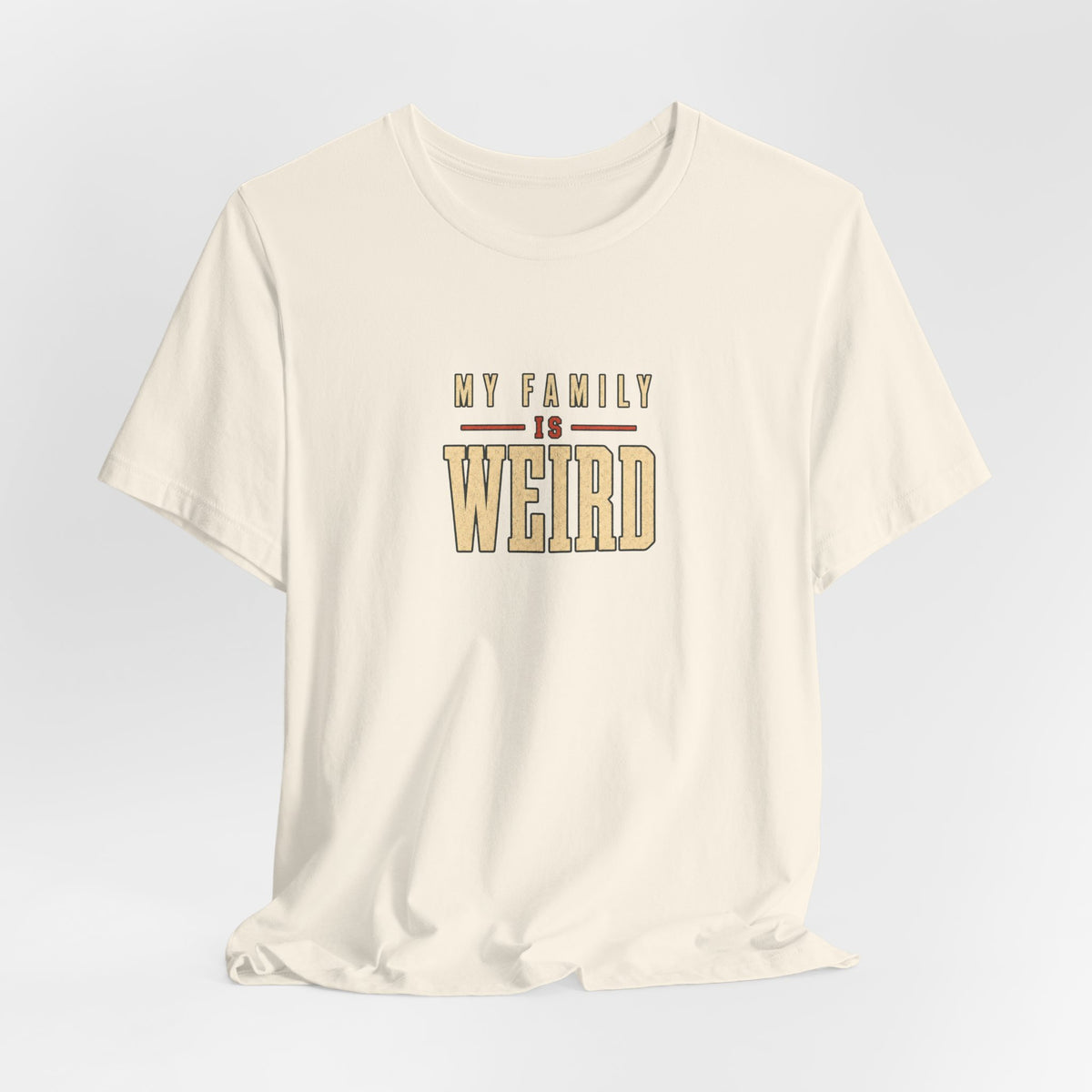 My Family is Weird Tee