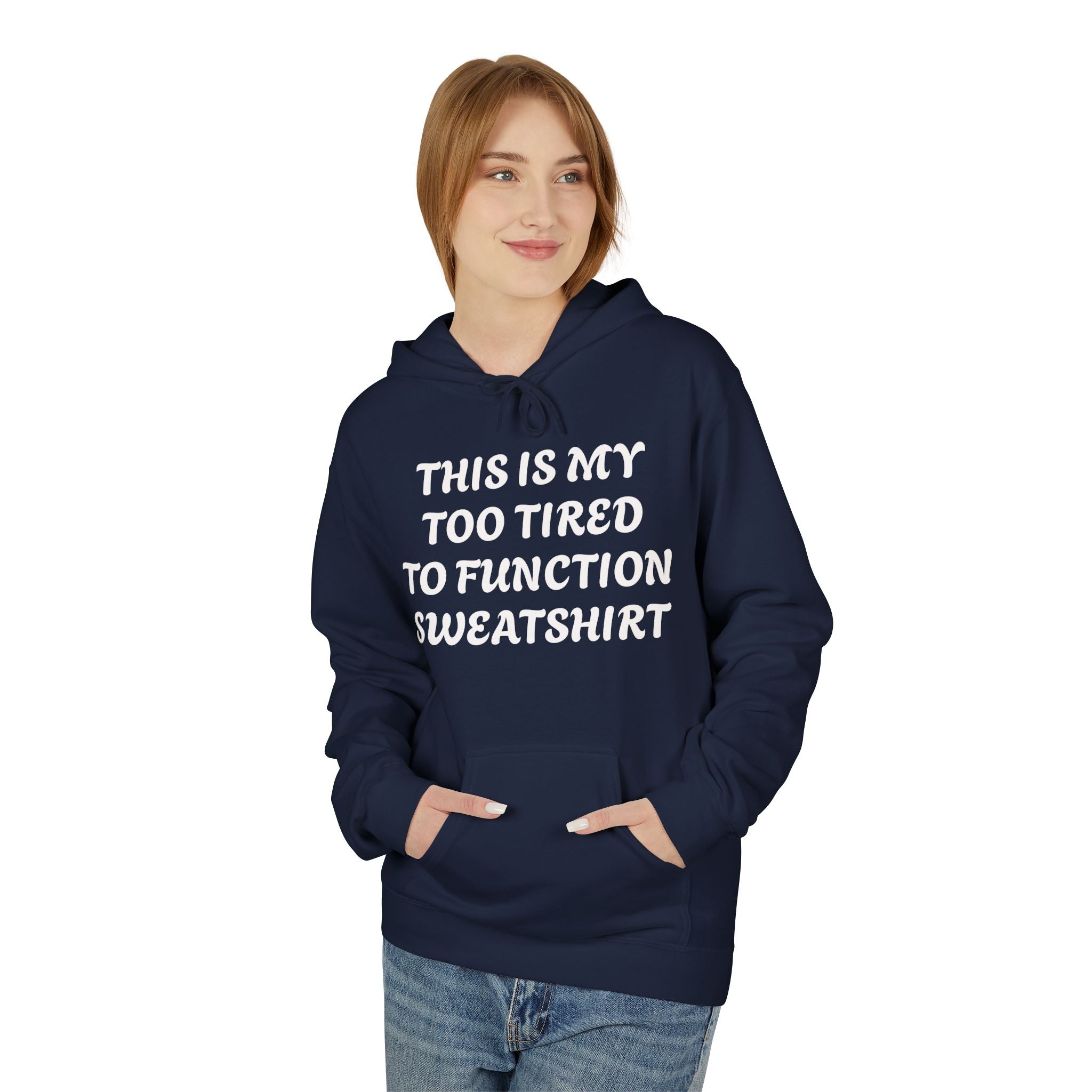 Too Tired to Function Hoodie Sweatshirt