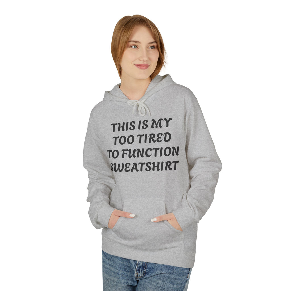 Too Tired to Function Hoodie Sweatshirt