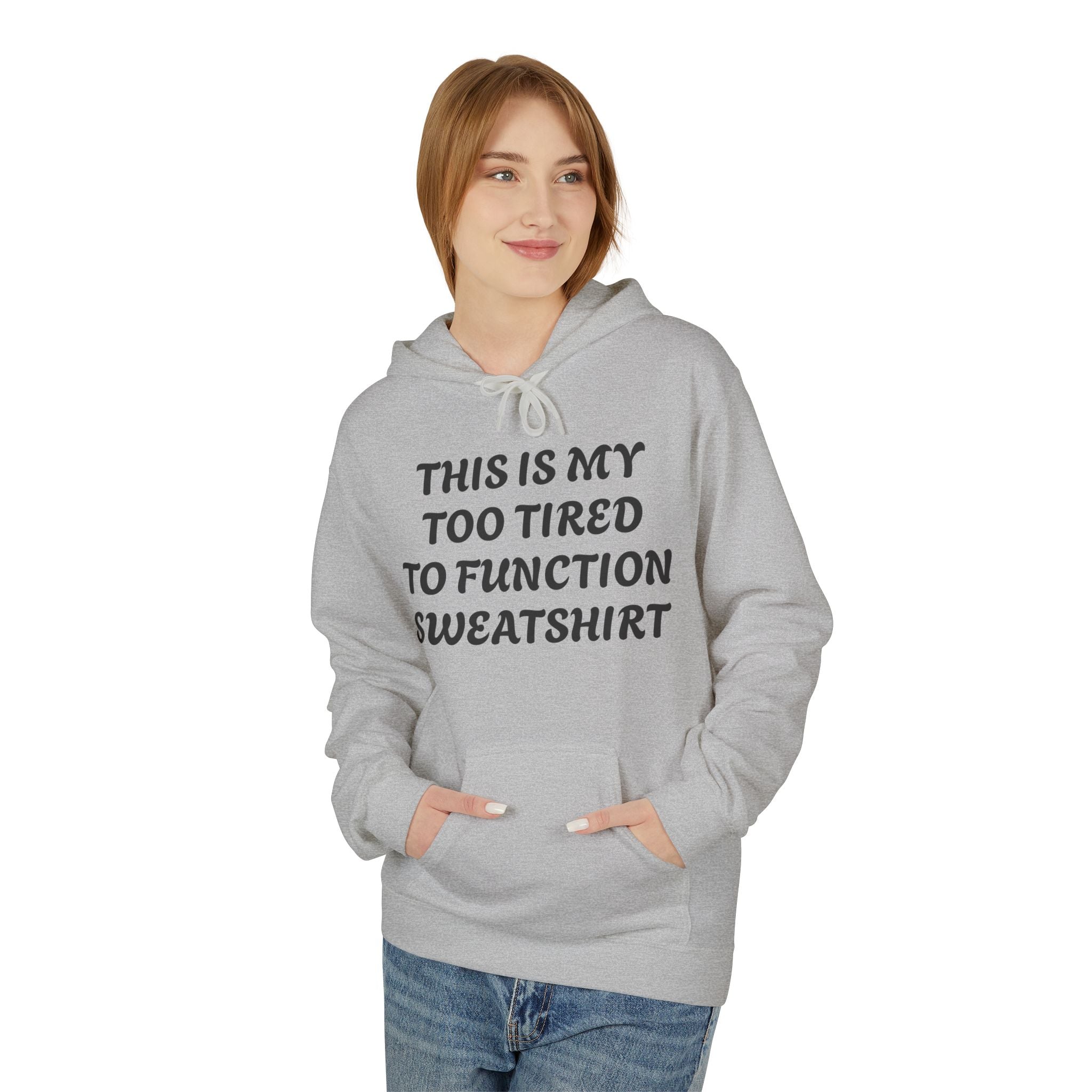 Too Tired to Function Hoodie Sweatshirt