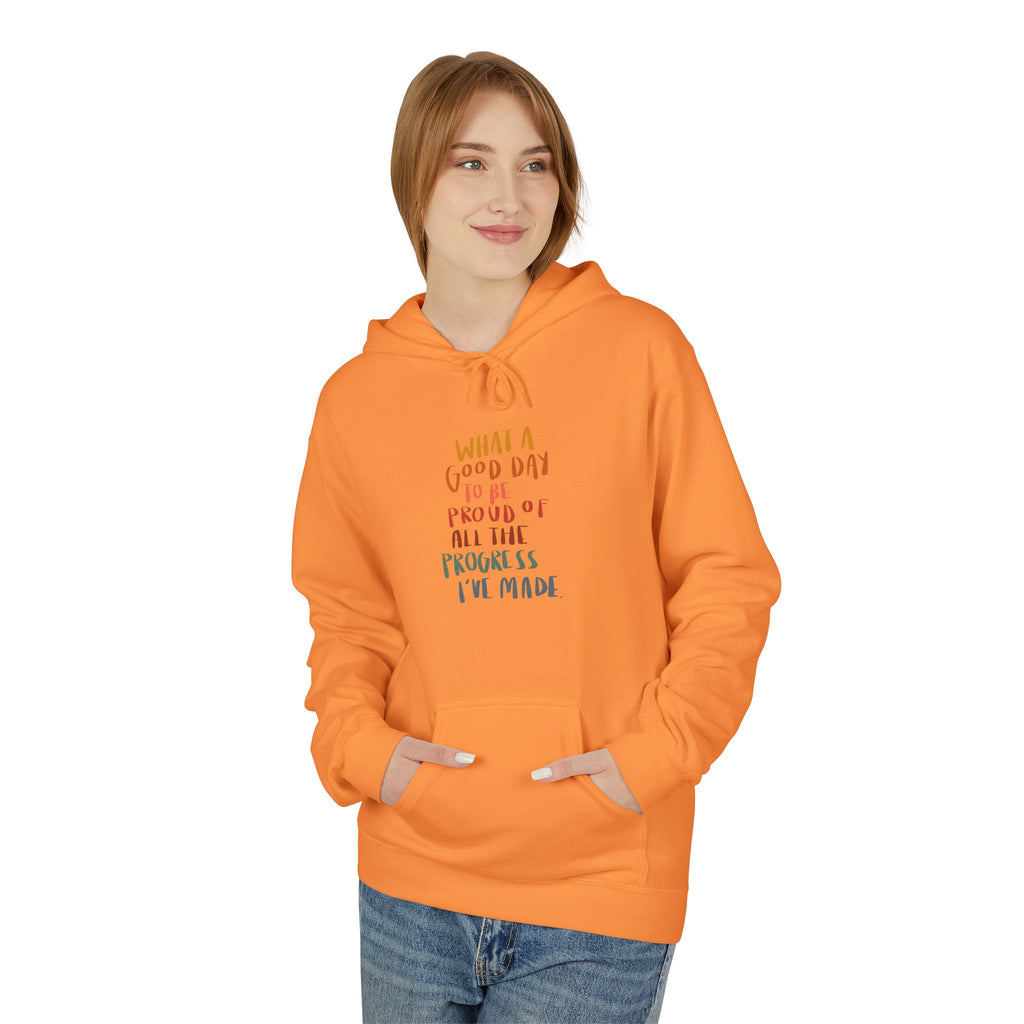 Good Day to be Proud of Progress I've Made Hoodie