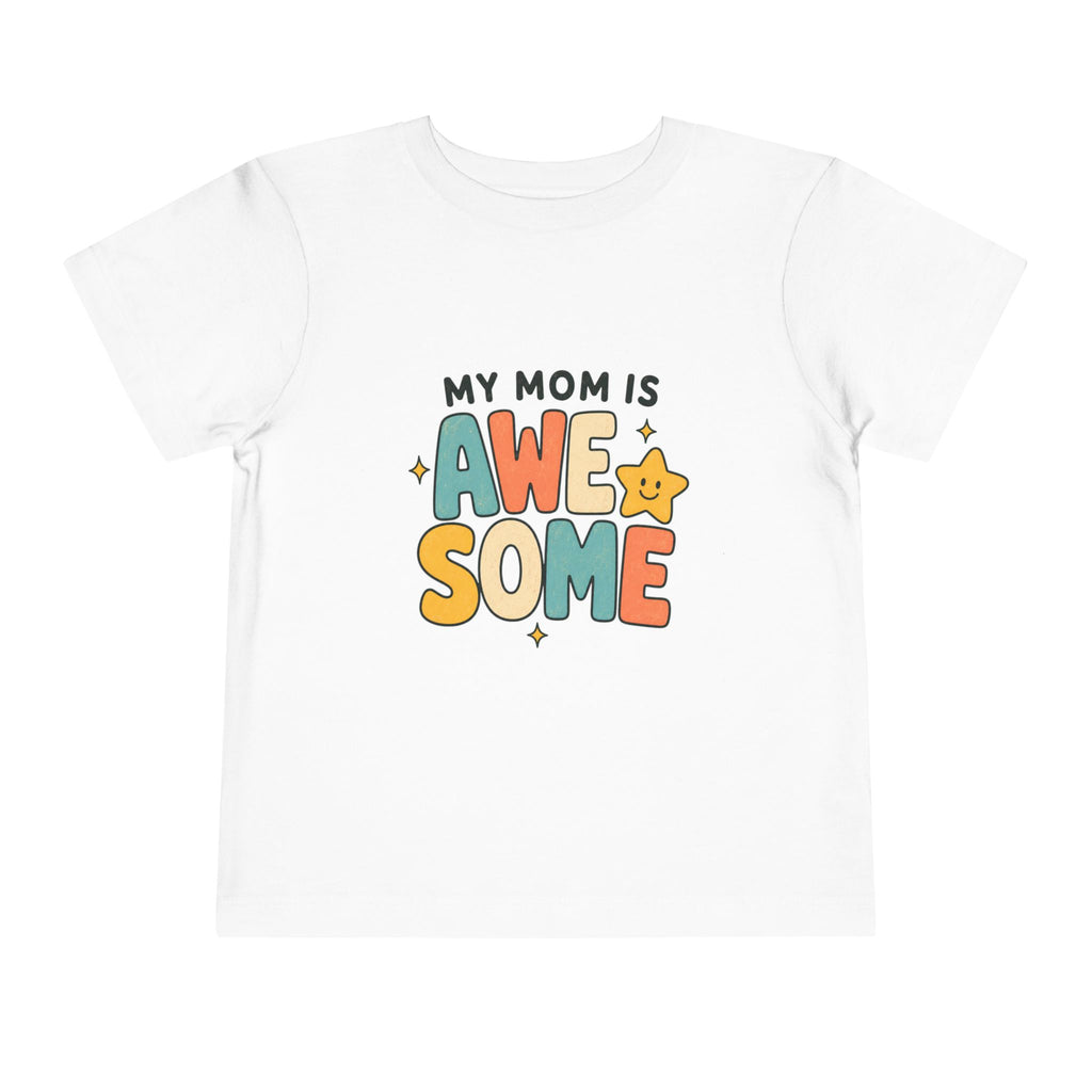 My Mom Is Awesome - Toddler Tee