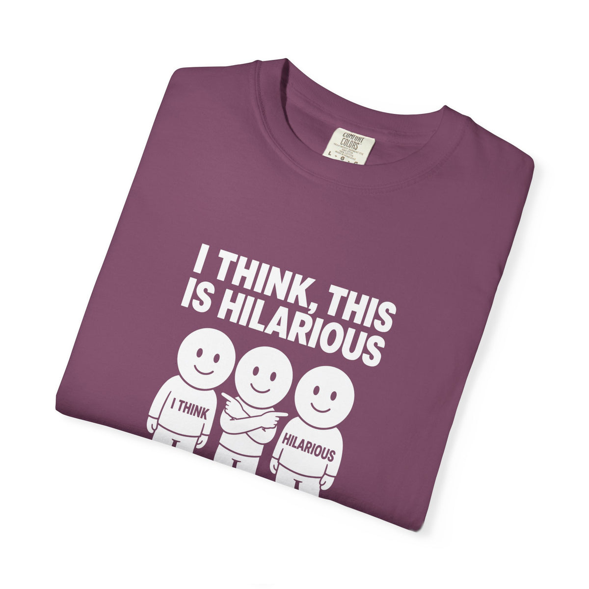 "I Think This Is Hilarious" Funny Stick Figure Tee