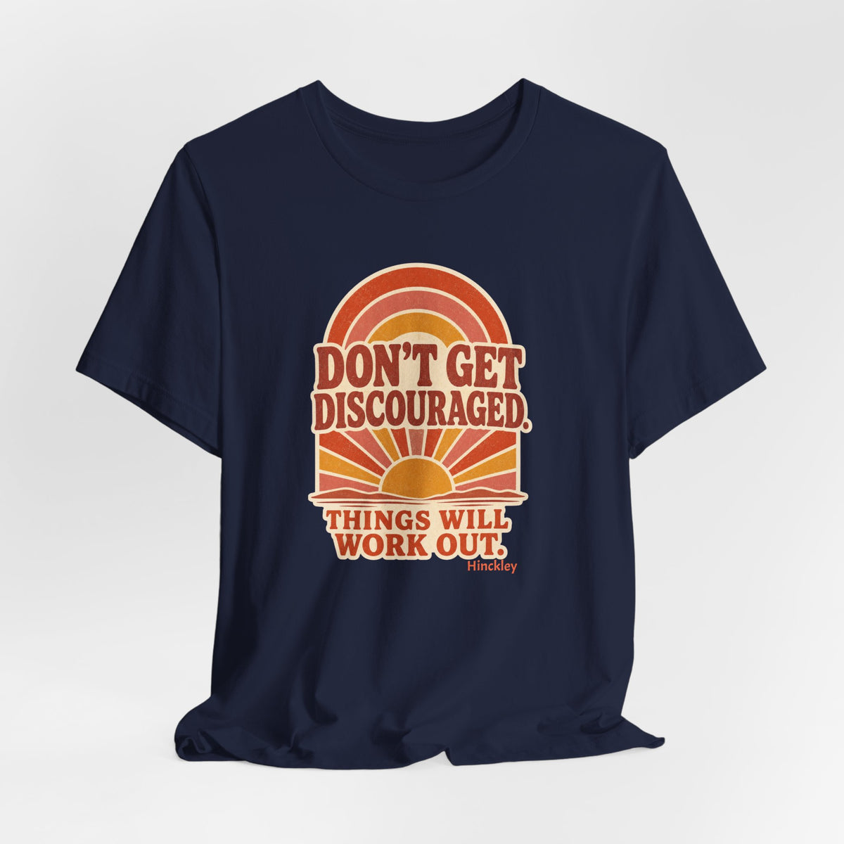 Don’t Get Discouraged Tee