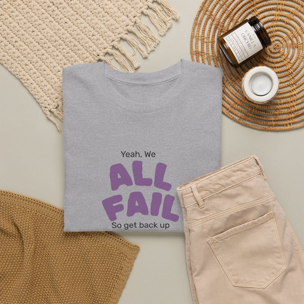 "Yeah, We All Fail, So Get Back Up" Tee