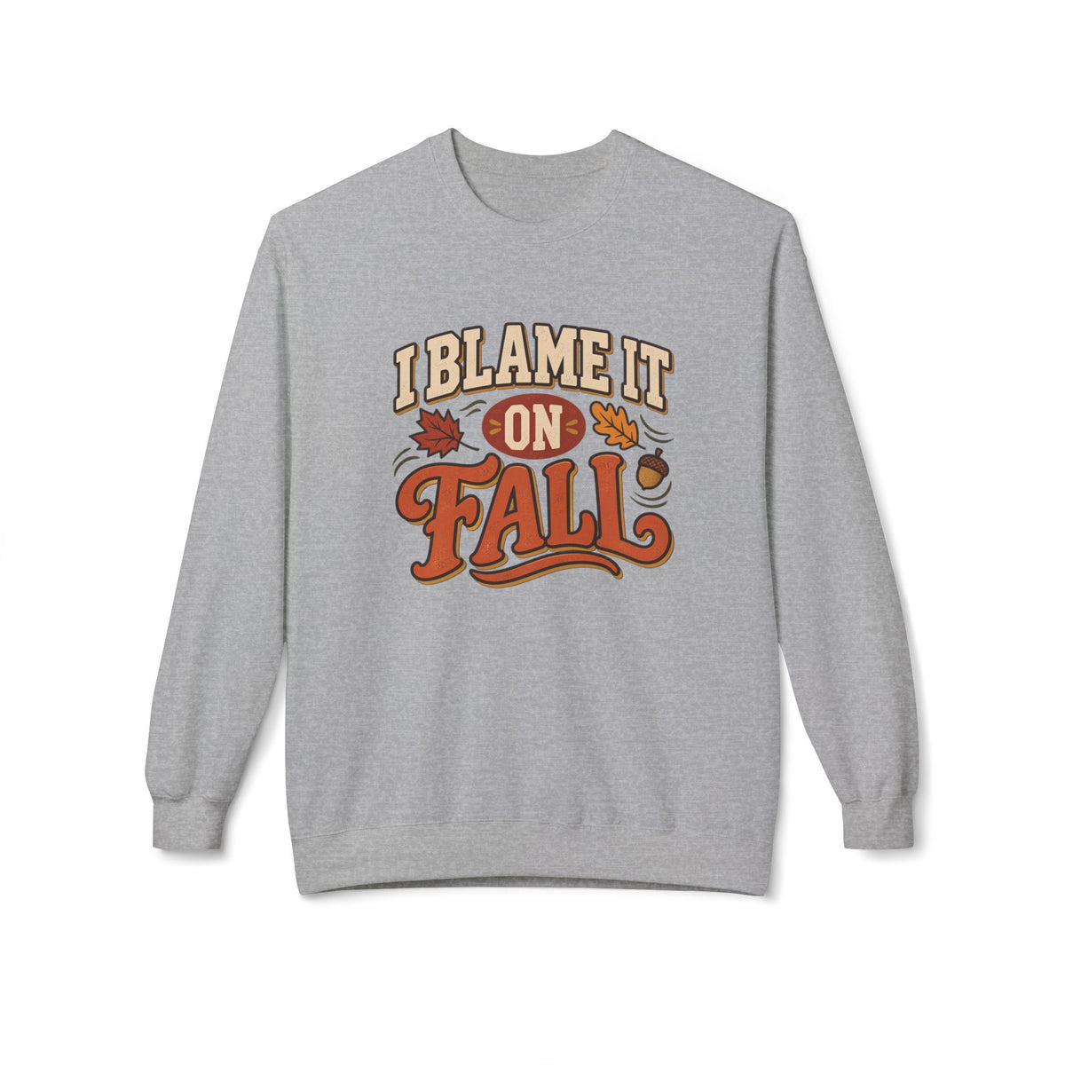 "I Blame It On Fall" Cozy Autumn / Fall Pullover