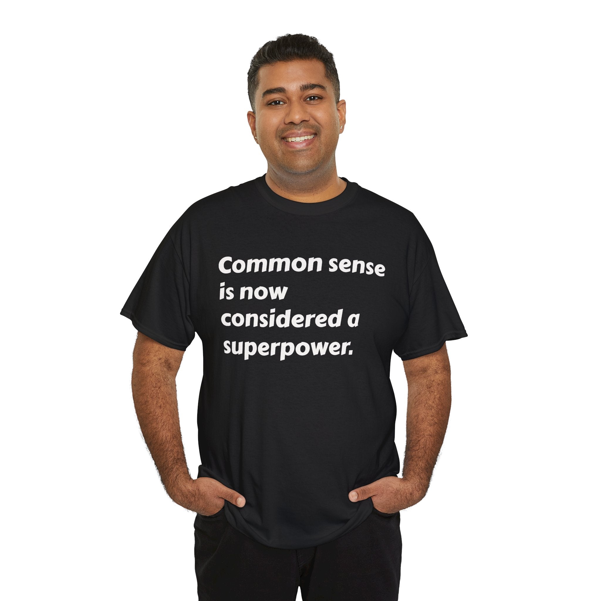"Common sense is now considered a superpower" Minimal Text Tee