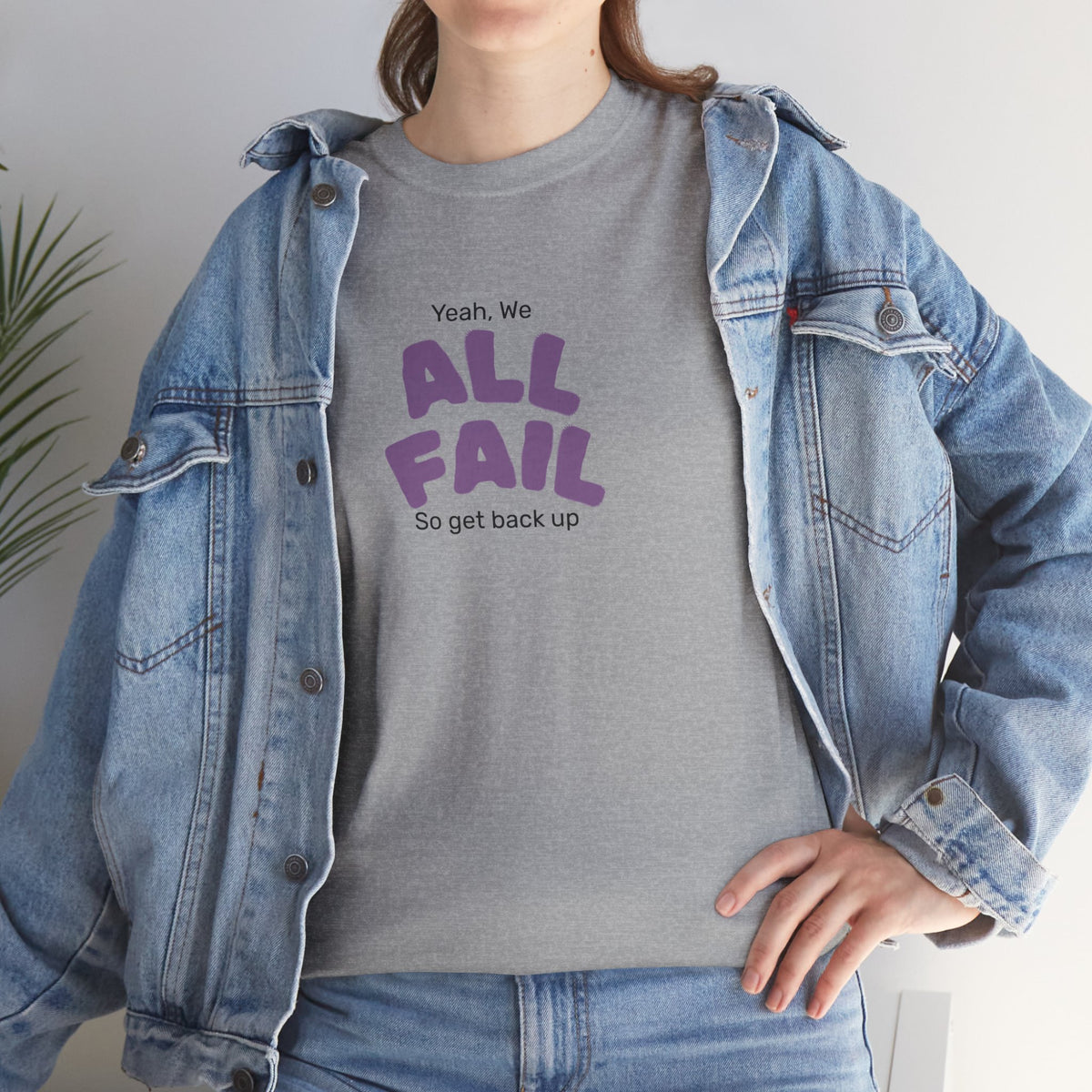 "Yeah, We All Fail, So Get Back Up" Tee