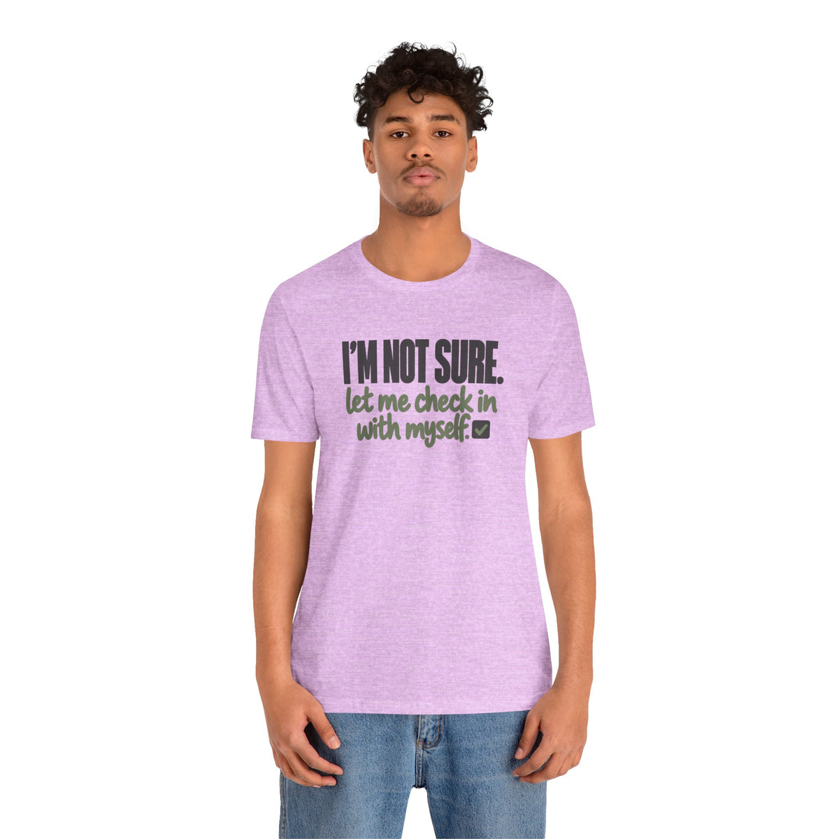 "I'm Not Sure Let Me Check In With Myself" Graphic Tee