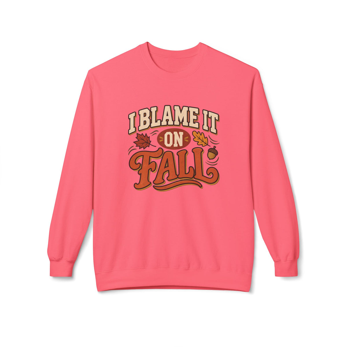 "I Blame It On Fall" Cozy Autumn / Fall Pullover