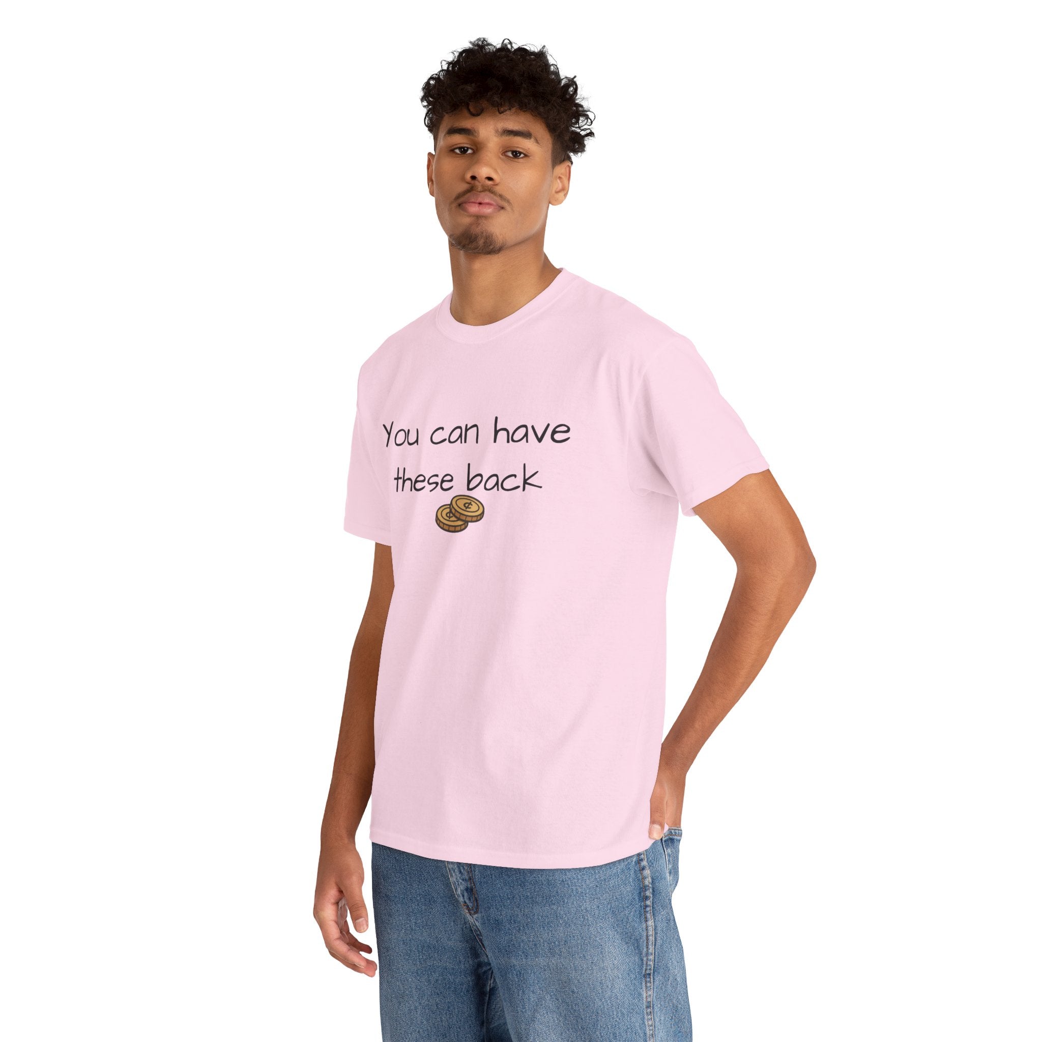 You Can Have These Back - Two Cents Funny Graphic Tee