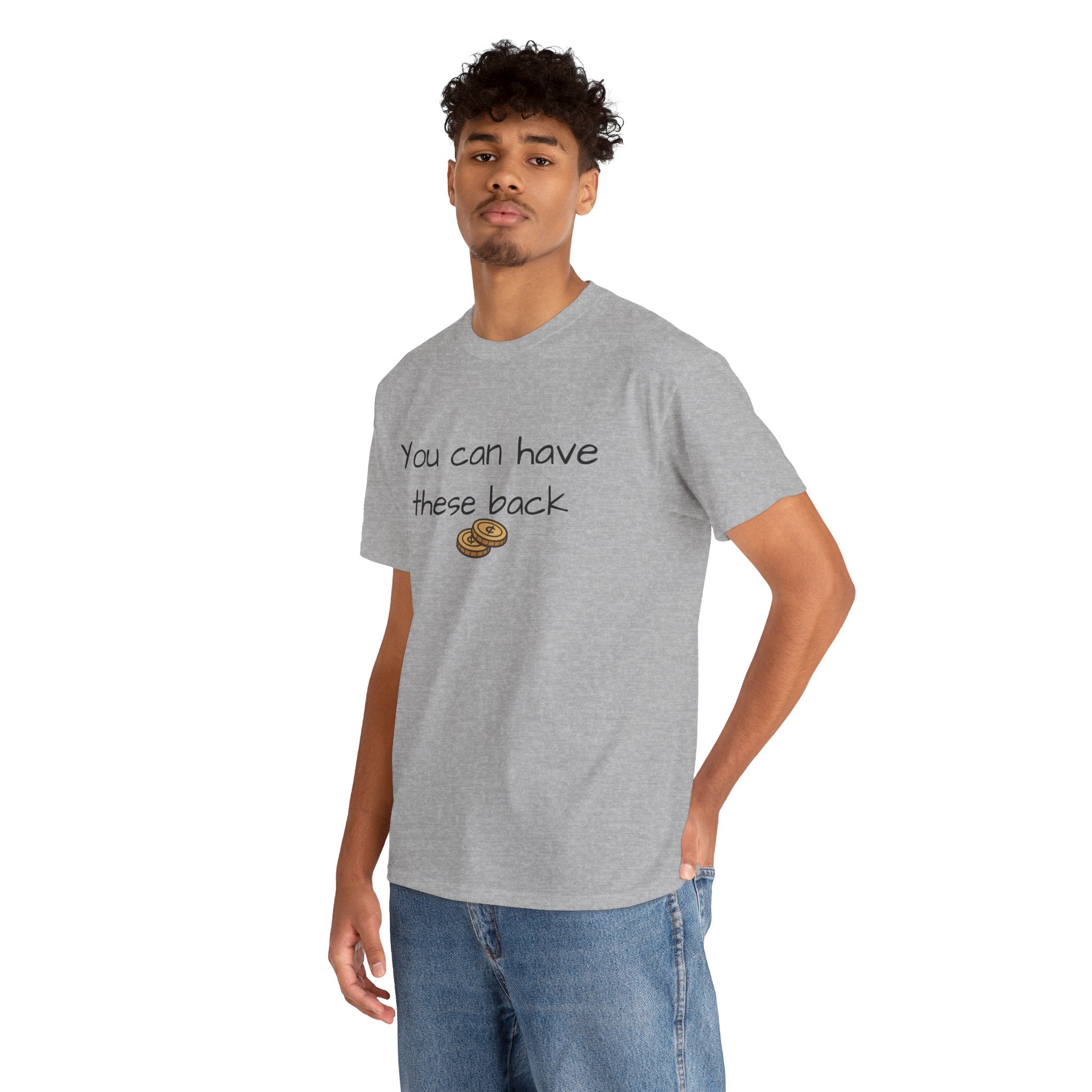 You Can Have These Back - Two Cents Funny Graphic Tee