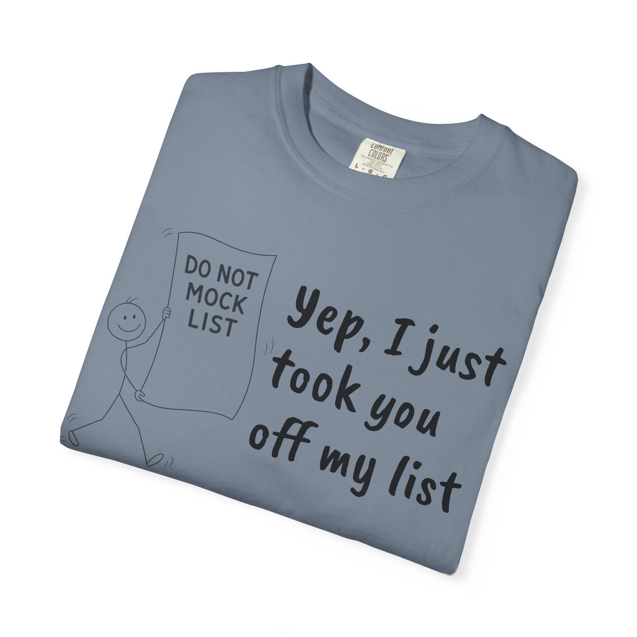 Yep, I Just Took You Off My List - Sarcastic Graphic Tee