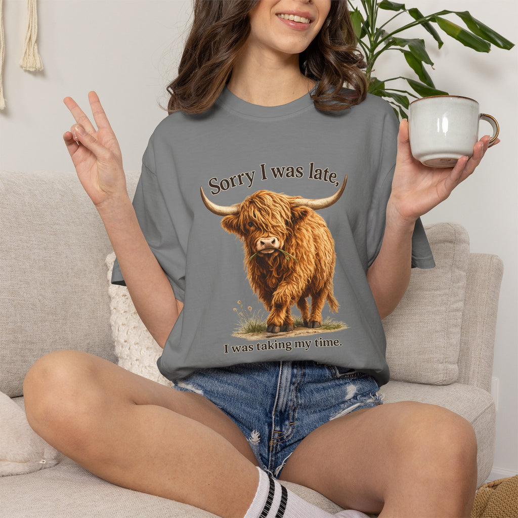 Highland Cow "Sorry I Was Late, I Was Taking My Time" - Graphic Tee