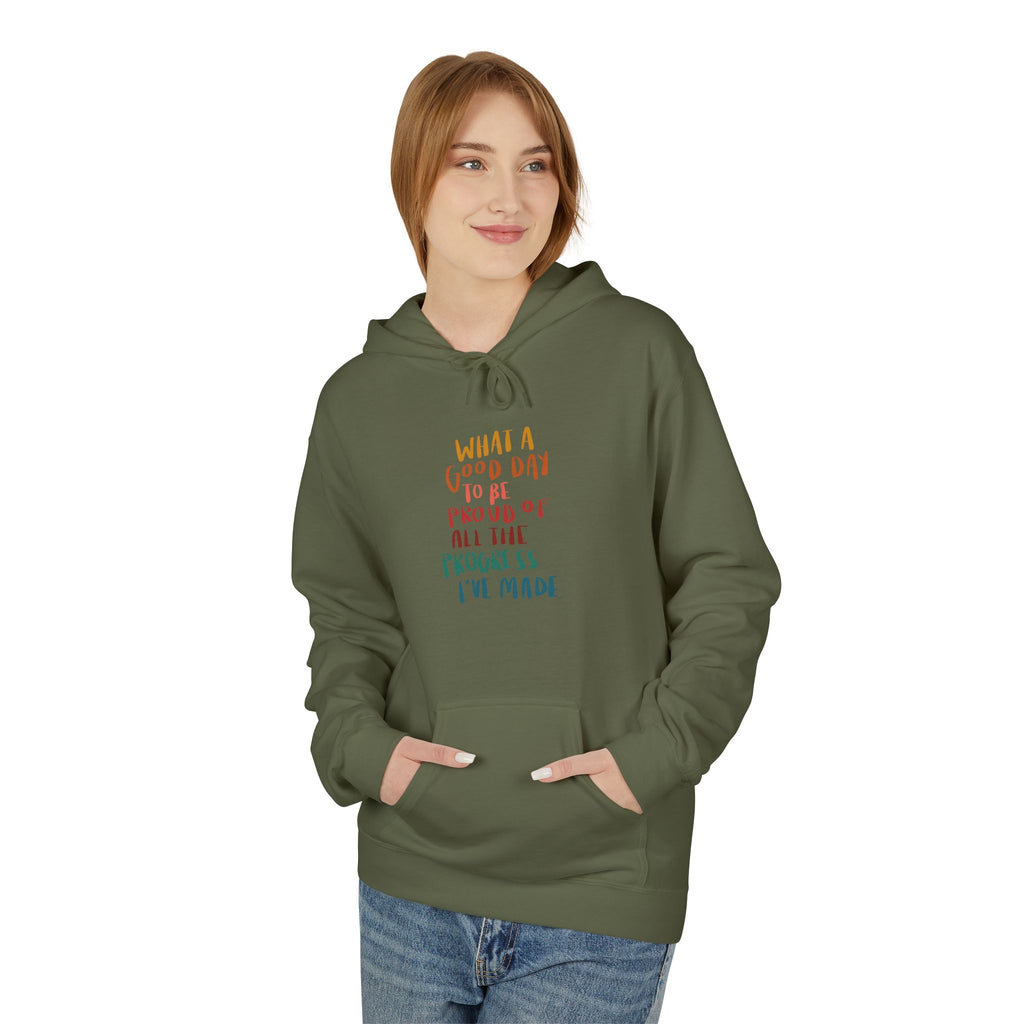 Good Day to be Proud of Progress I've Made Hoodie