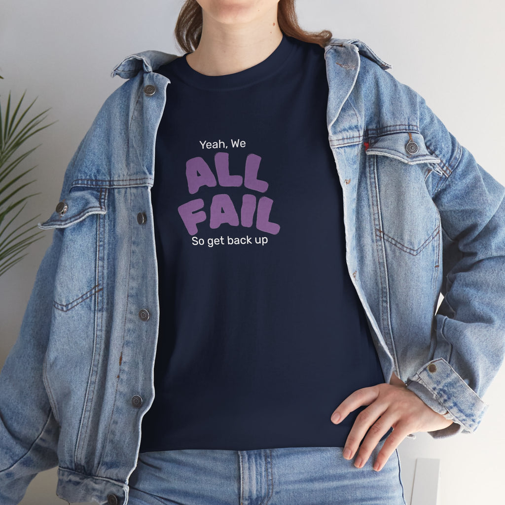 "Yeah, We All Fail, So Get Back Up" Tee