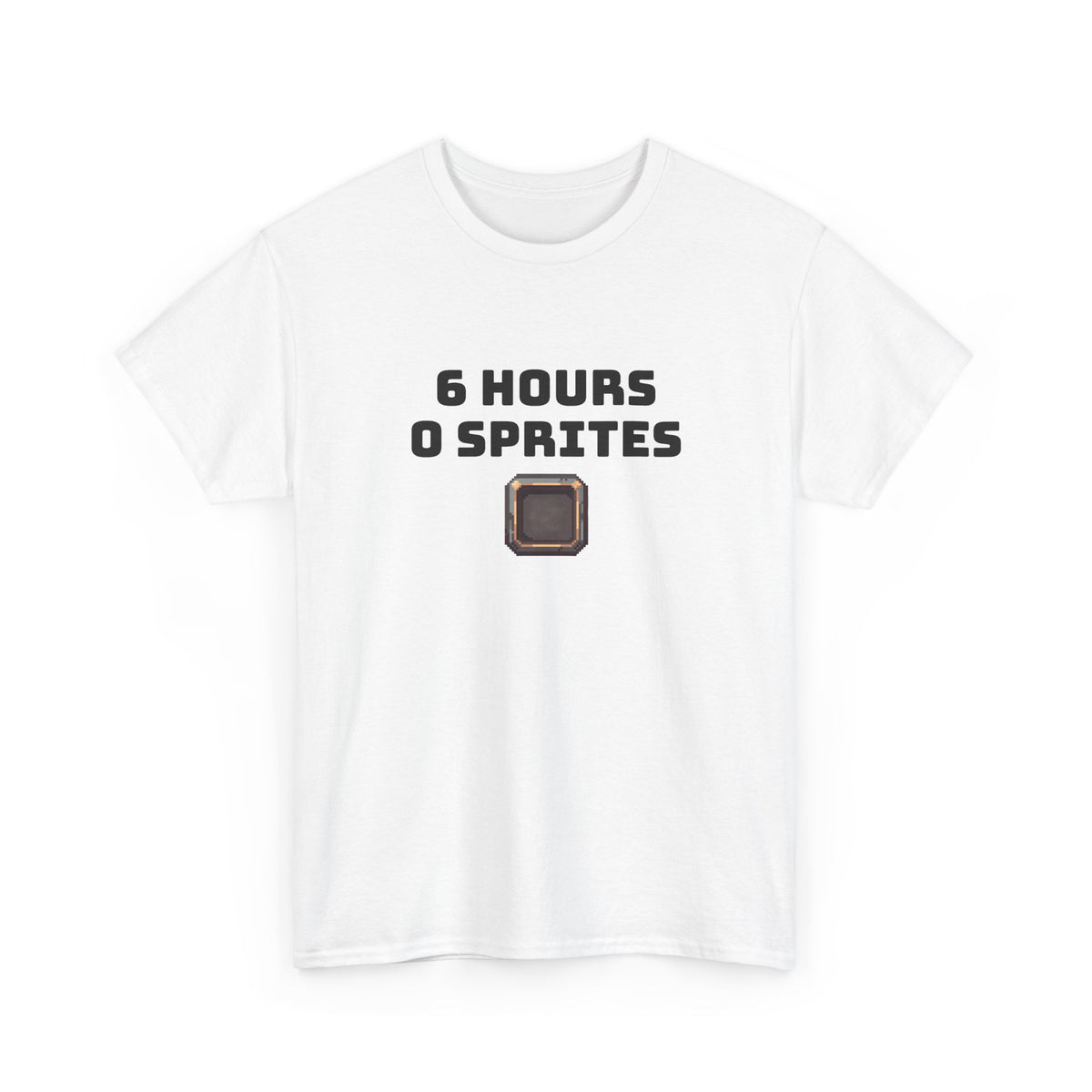 6 Hours 0 Sprites — Retro Pixel Gaming Tee