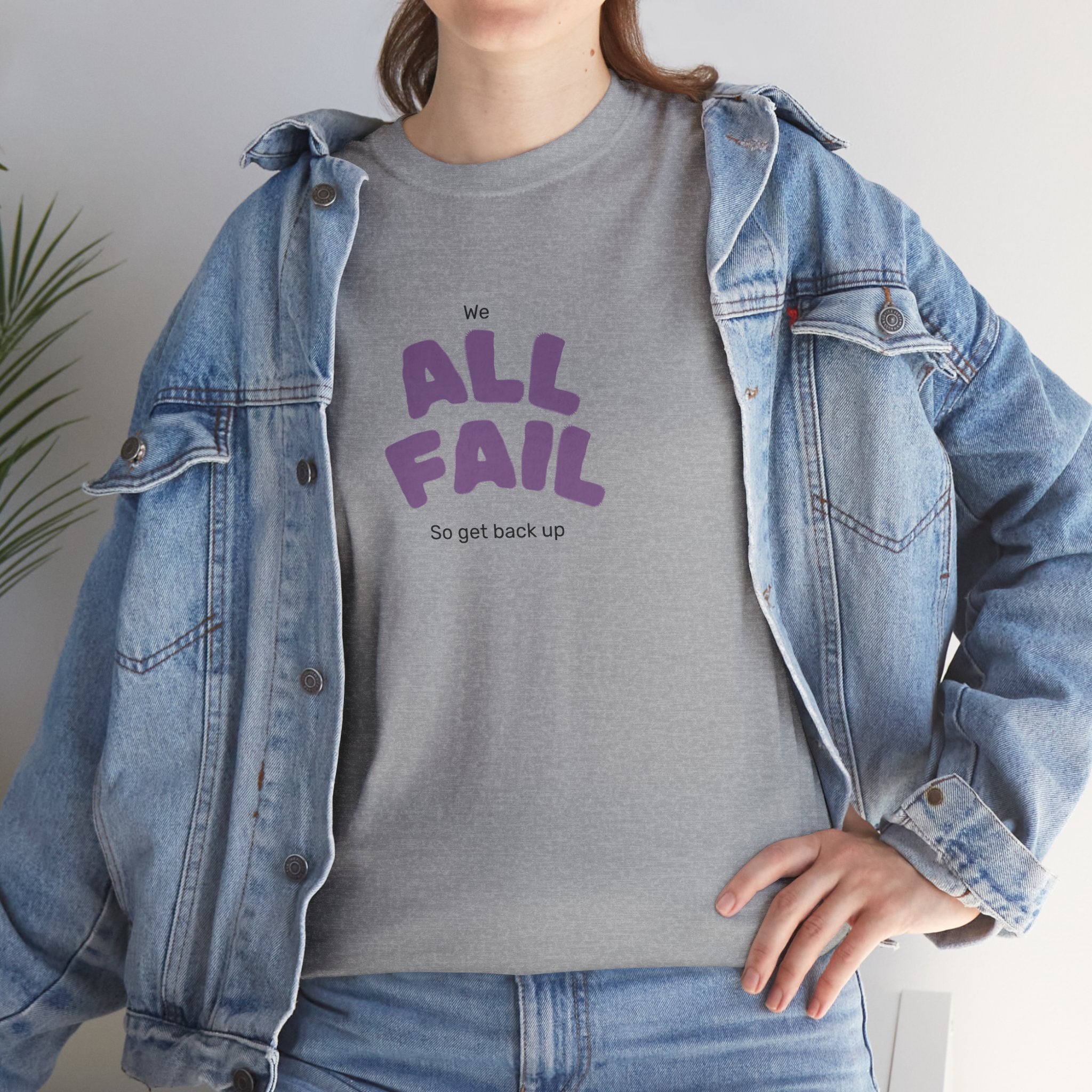 All Fail Tee — "It’s All Fail, So Get Back Up" Inspirational Tee