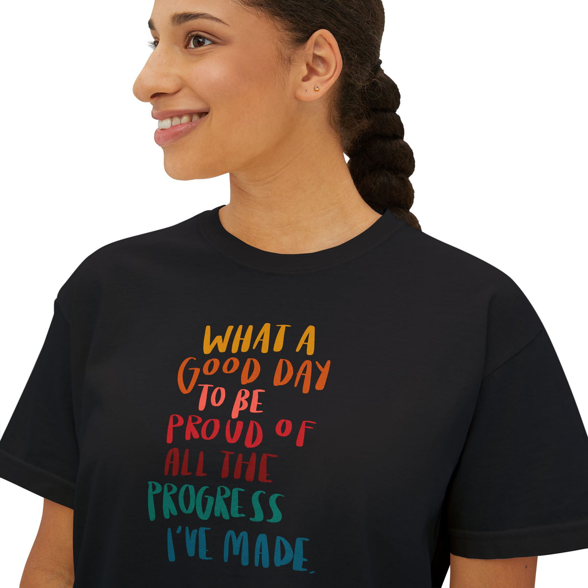 "What a Good Day to Be Proud of All the Progress I’ve Made" - Boxy Tee