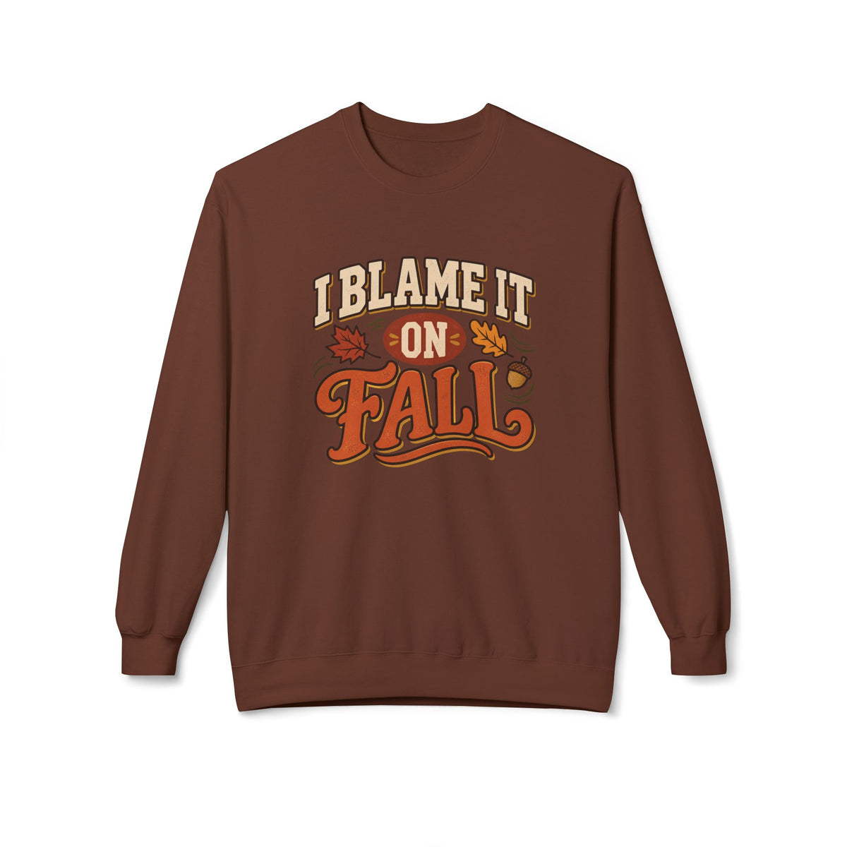 "I Blame It On Fall" Cozy Autumn / Fall Pullover