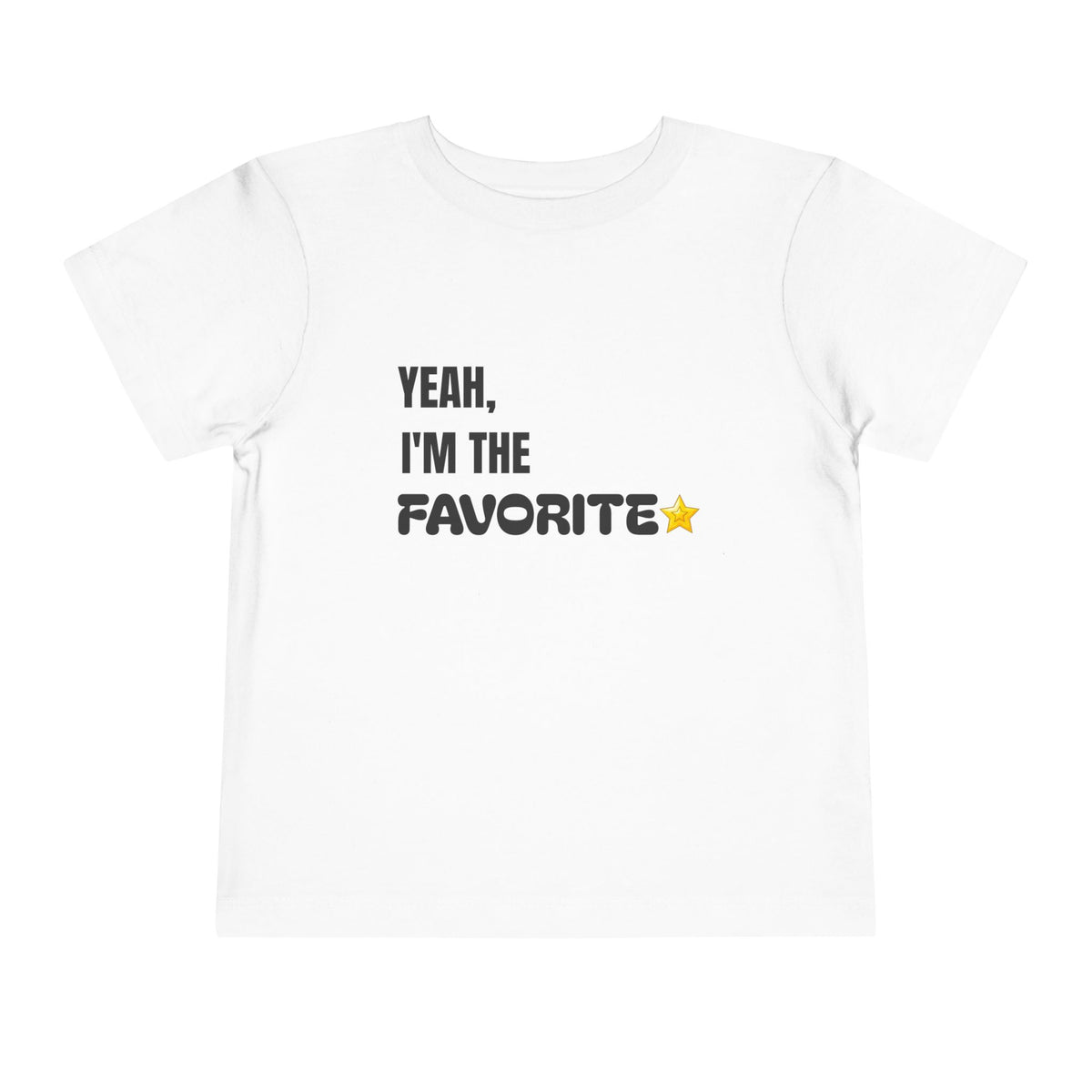 "Yeah, I'm the Favorite" Toddler Tee