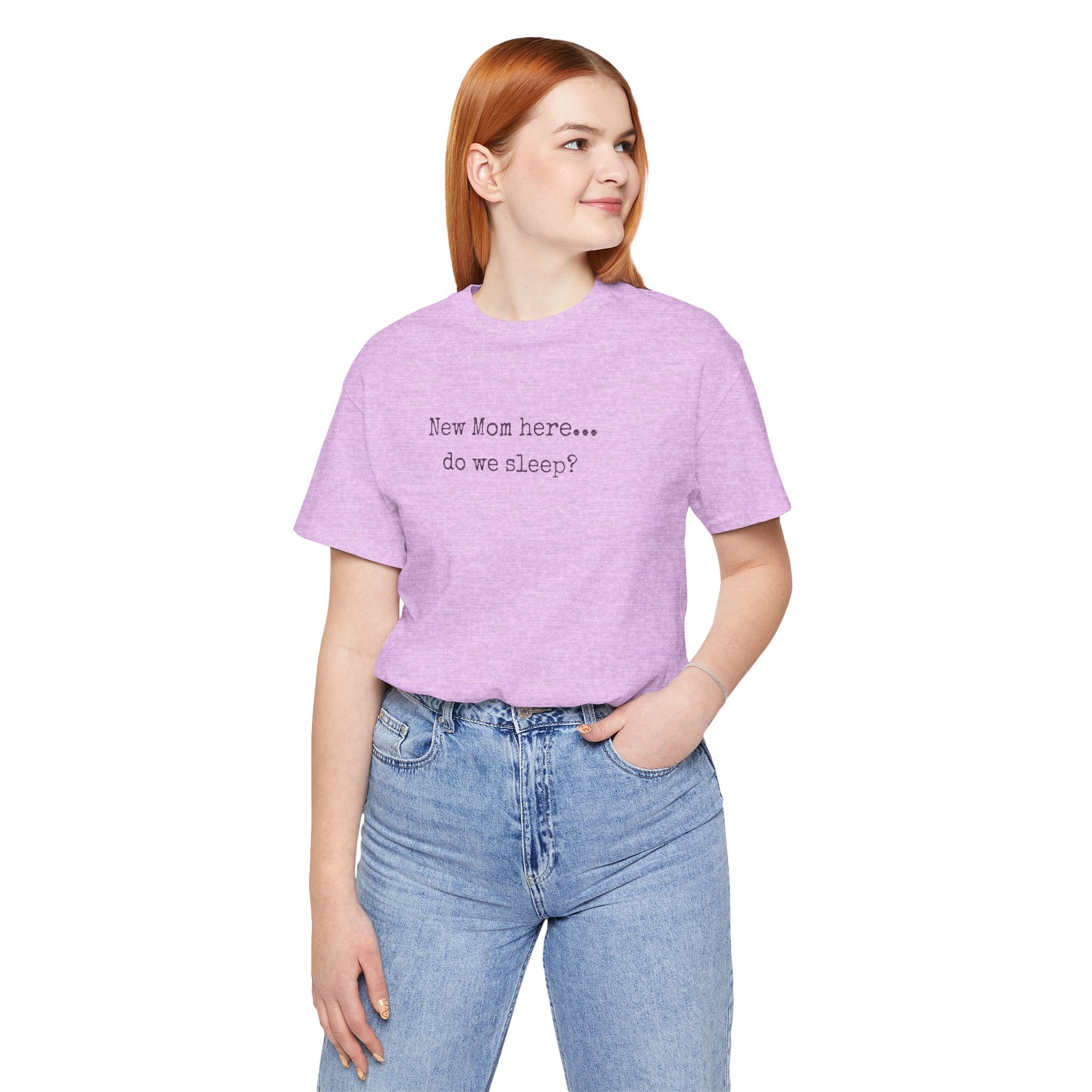 New Mom Here... Do We Sleep? T‑Shirt — Funny Postpartum Mom Tee