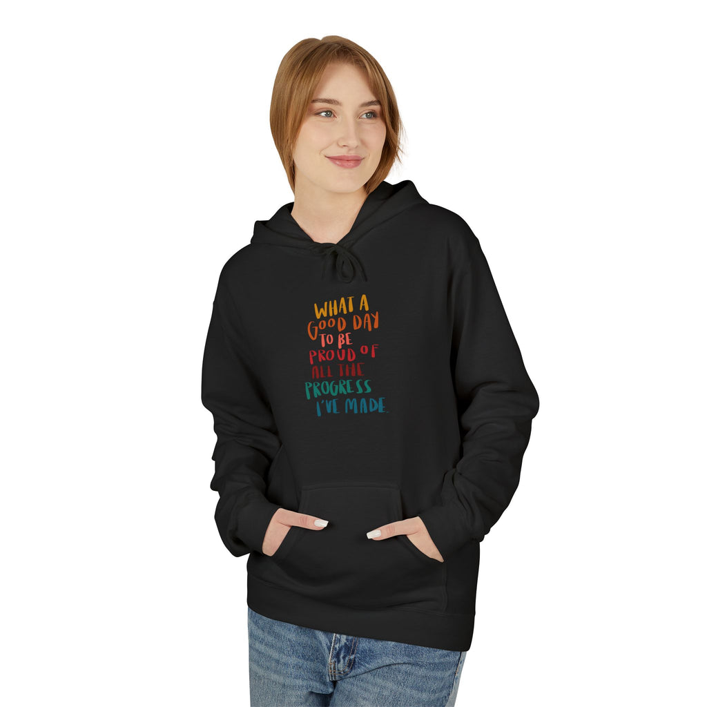 Good Day to be Proud of Progress I've Made Hoodie