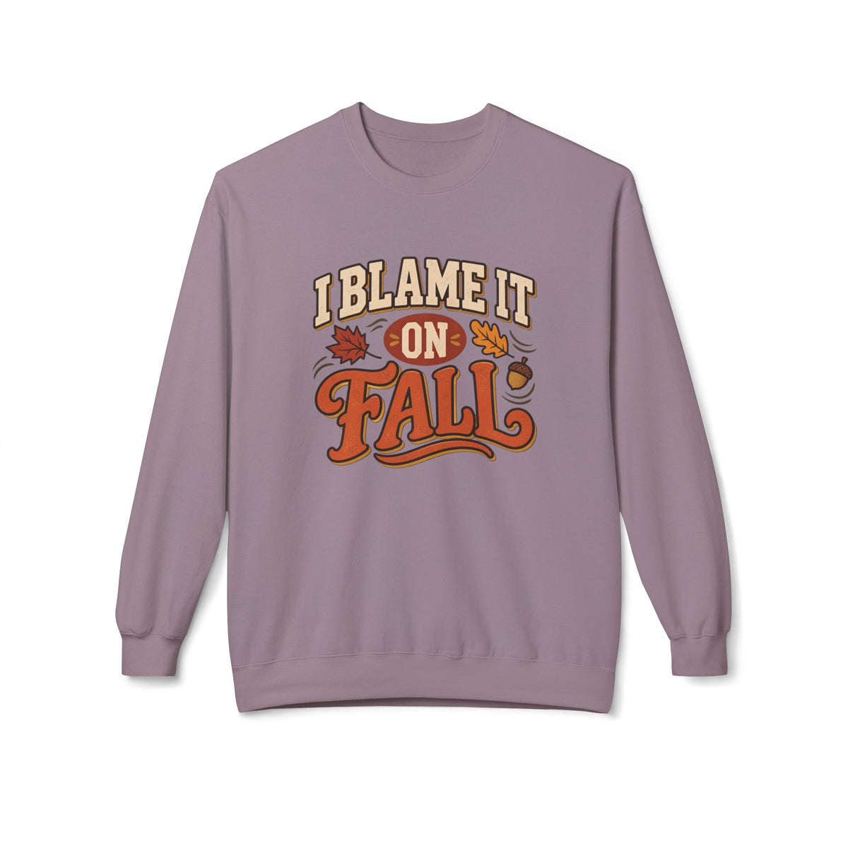"I Blame It On Fall" Cozy Autumn / Fall Pullover