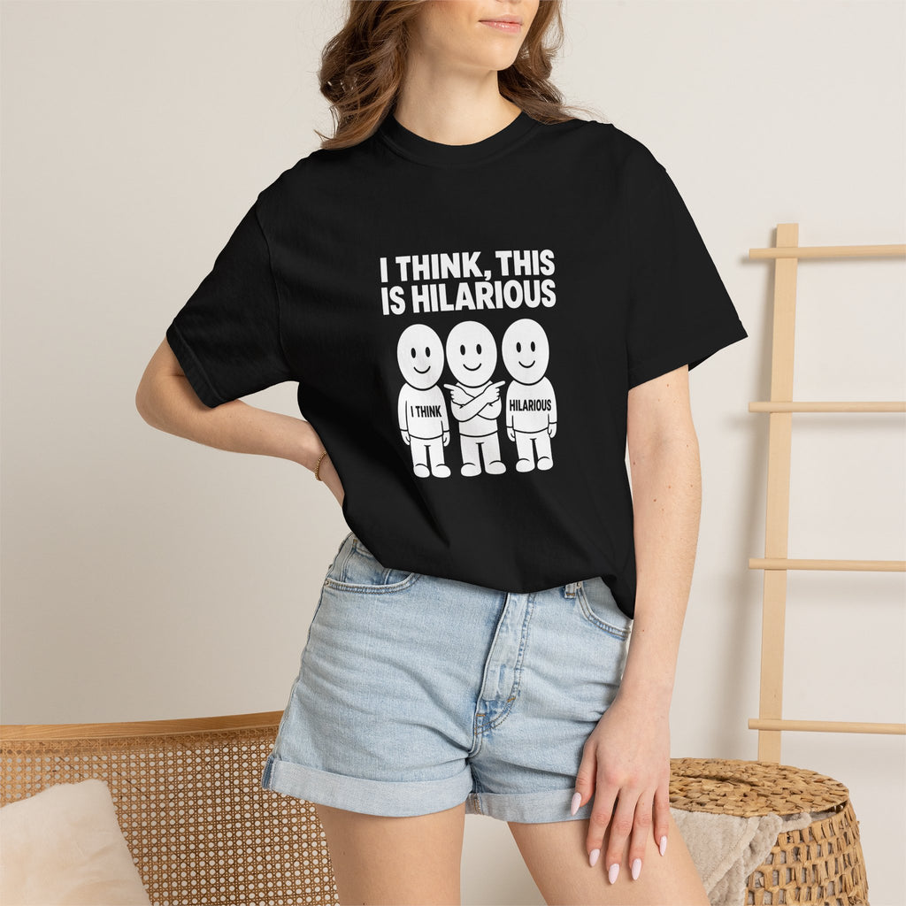 "I Think This Is Hilarious" Funny Stick Figure Tee