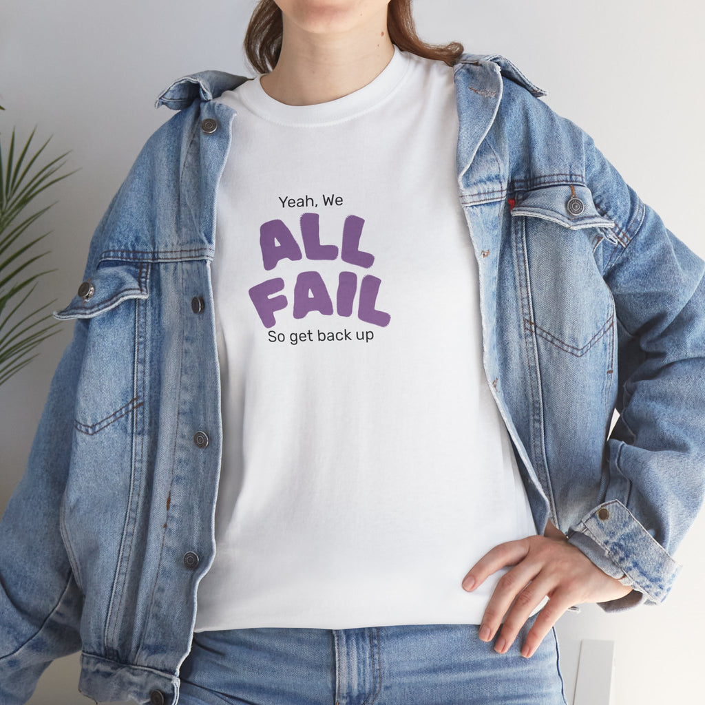 "Yeah, We All Fail, So Get Back Up" Tee